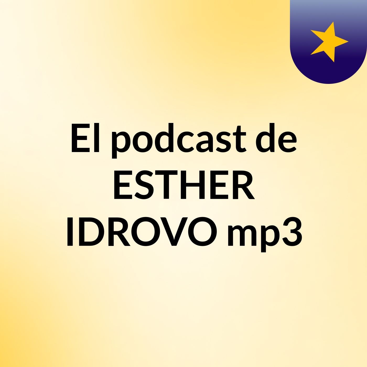 El podcast de ESTHER IDROVO mp3 podcast artwork
