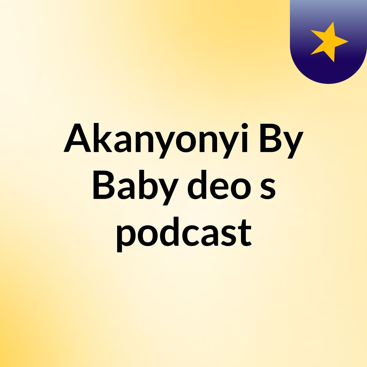Akanyonyi By Baby deo's podcast