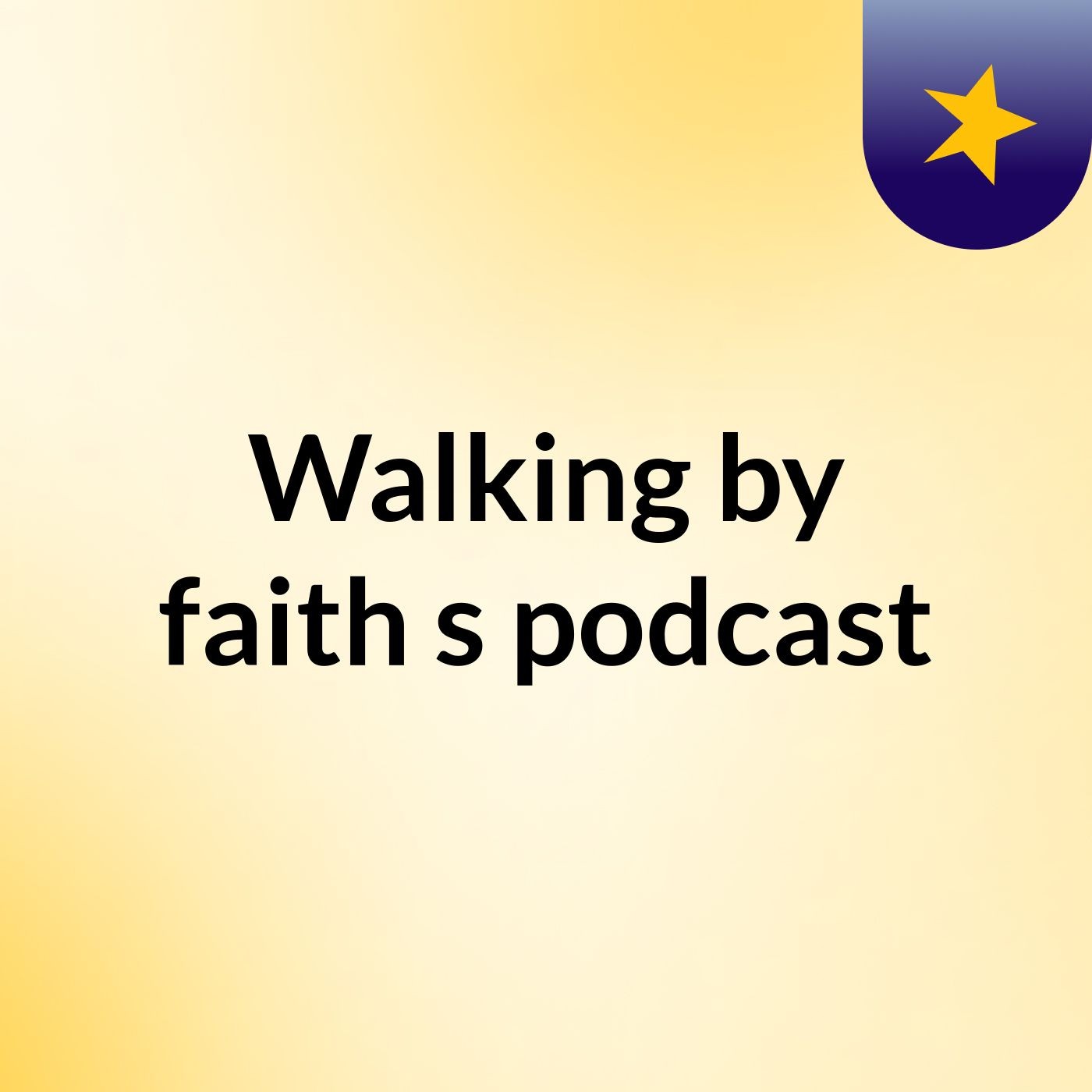 Walking by faith's podcast
