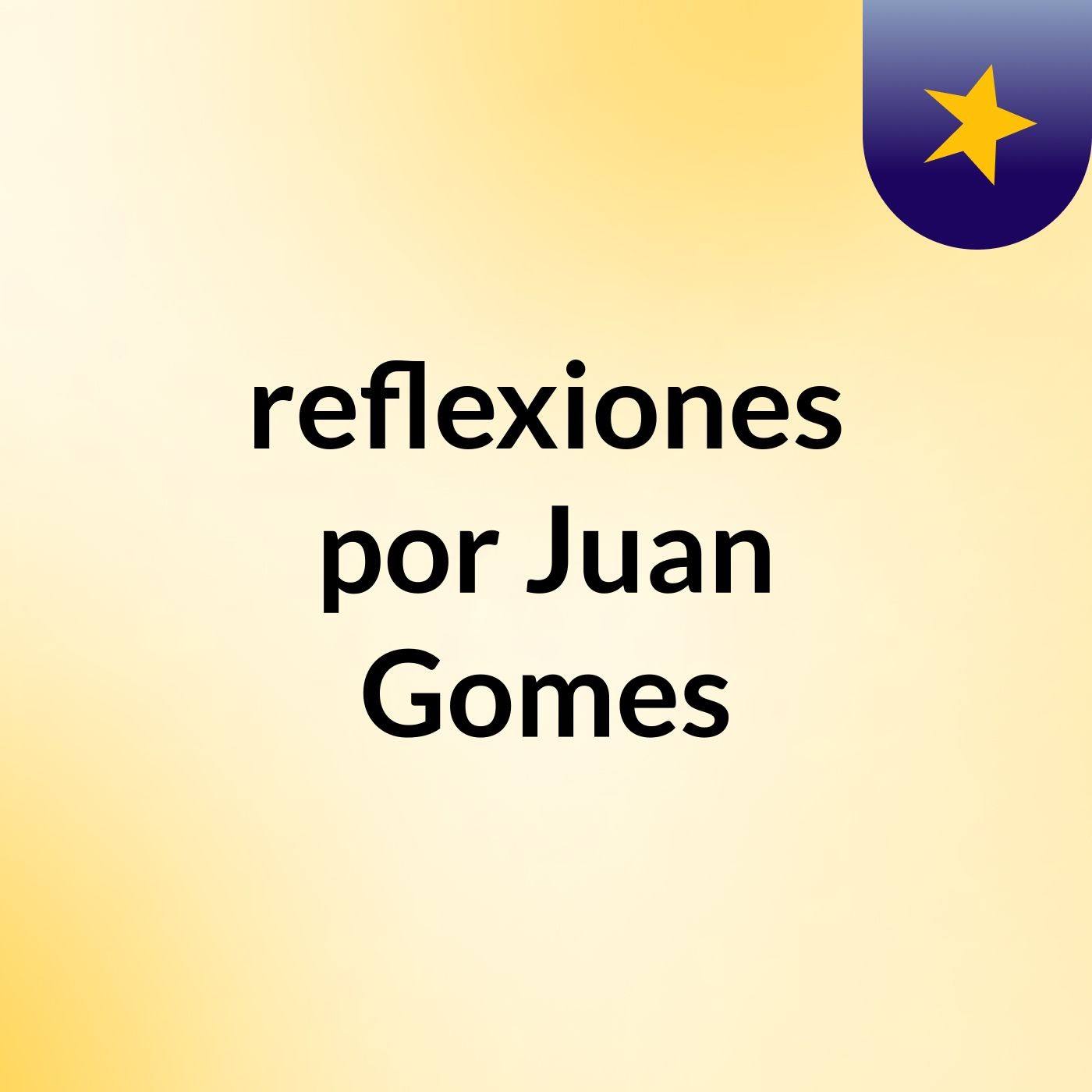 reflexiones por Juan Gomes