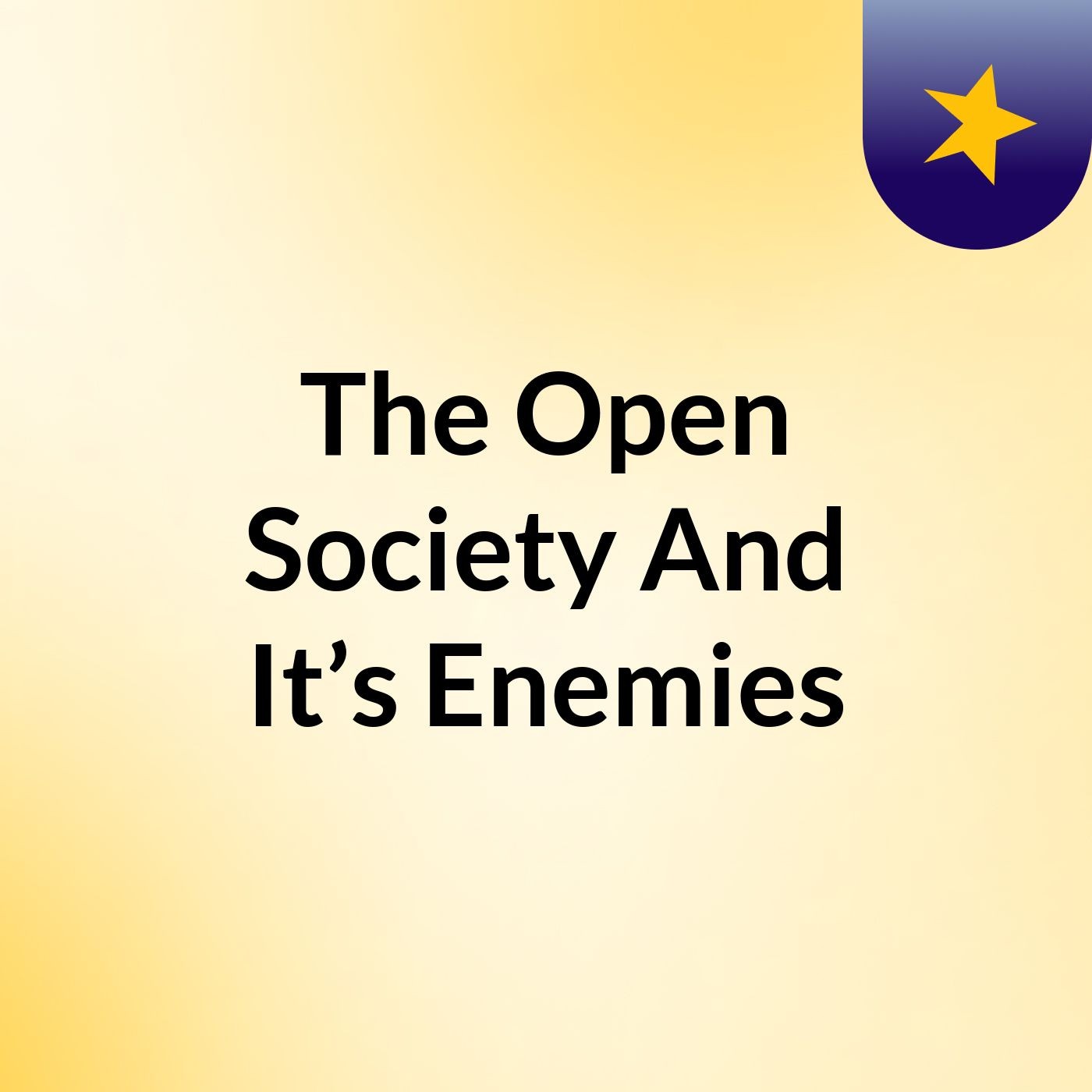 The Open Society And It’s Enemies