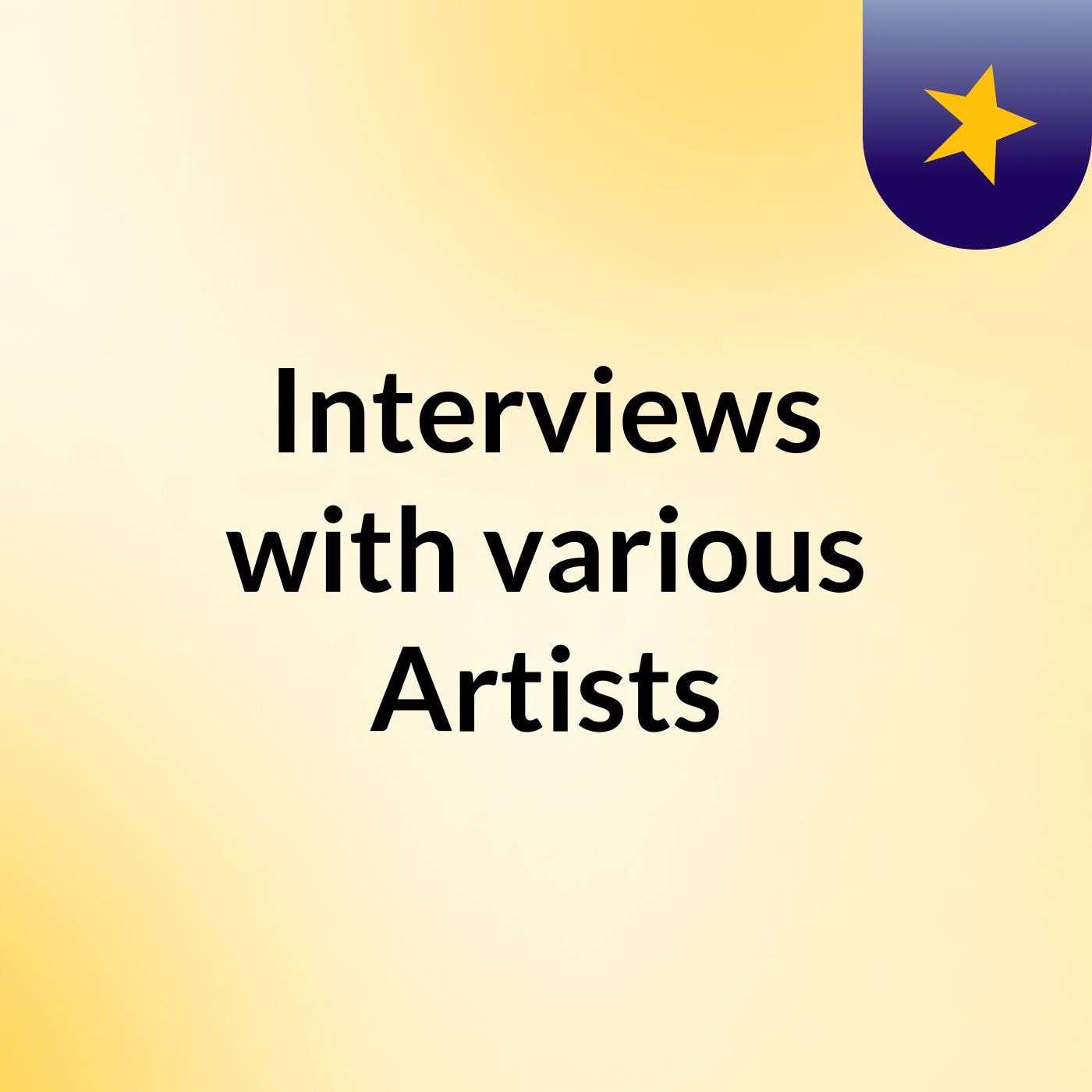 Interviews with various Artists