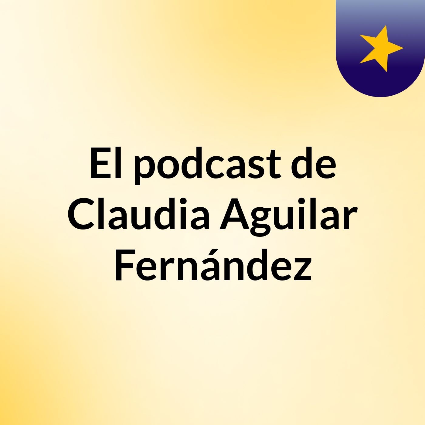 El podcast de Claudia Aguilar Fernández