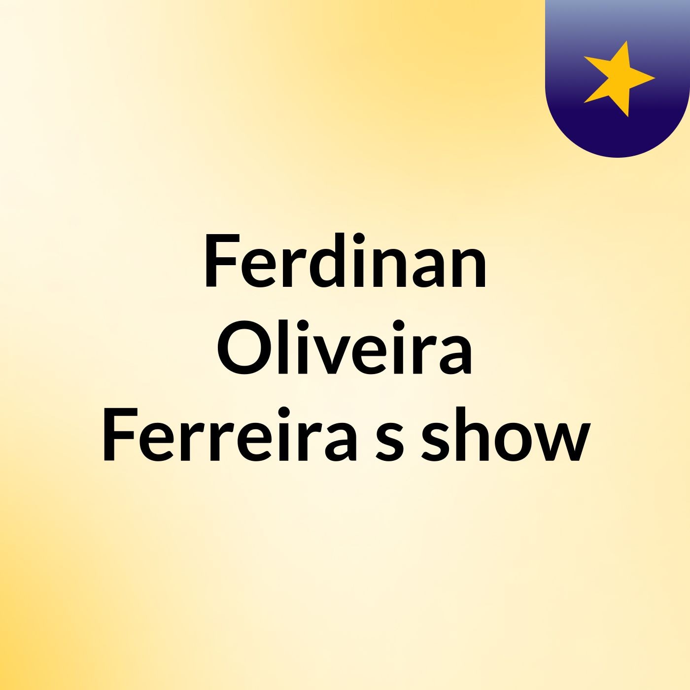 Ferdinan Oliveira Ferreira's show