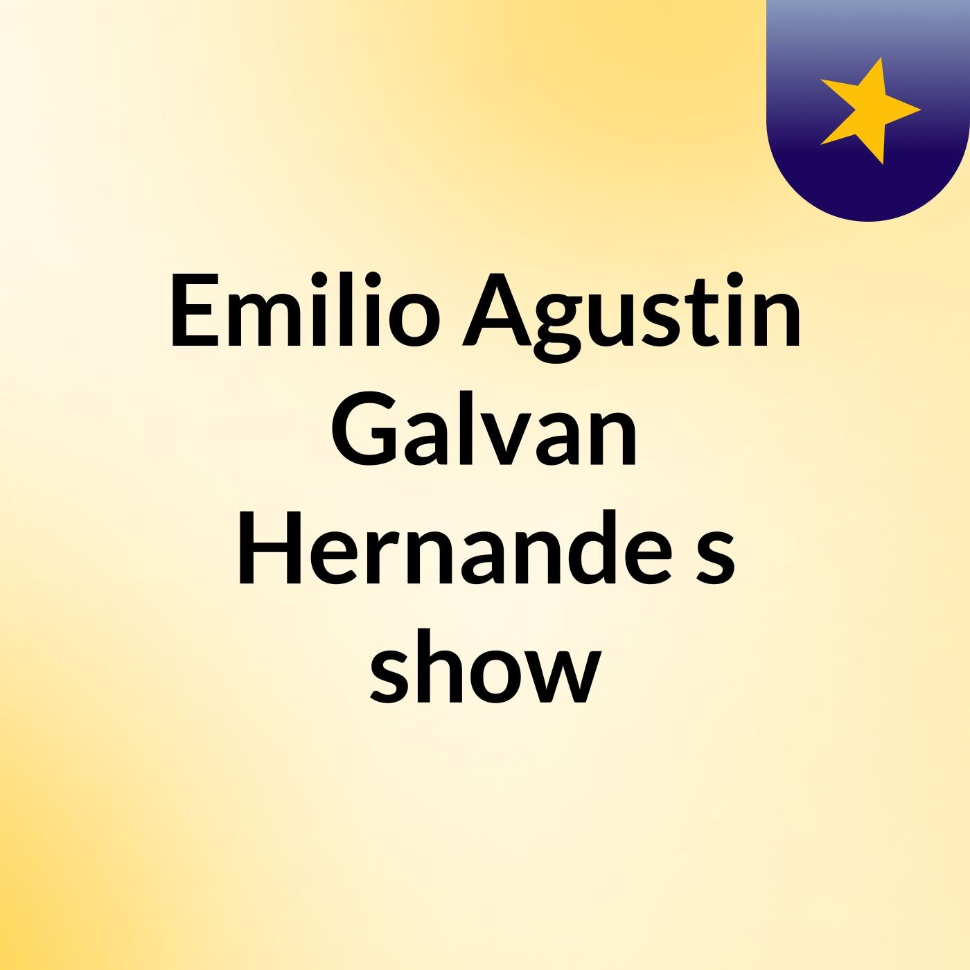 Emilio Agustin Galvan Hernande's show