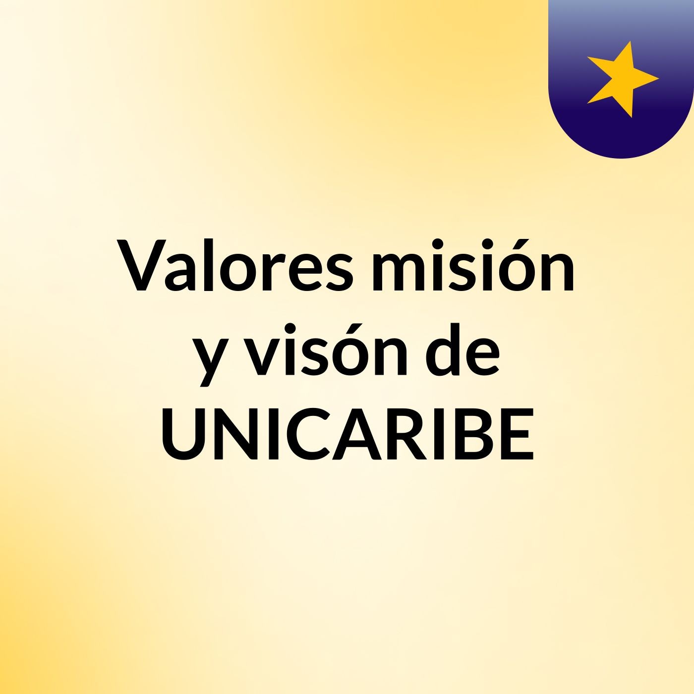 Valores, misión y visón de UNICARIBE