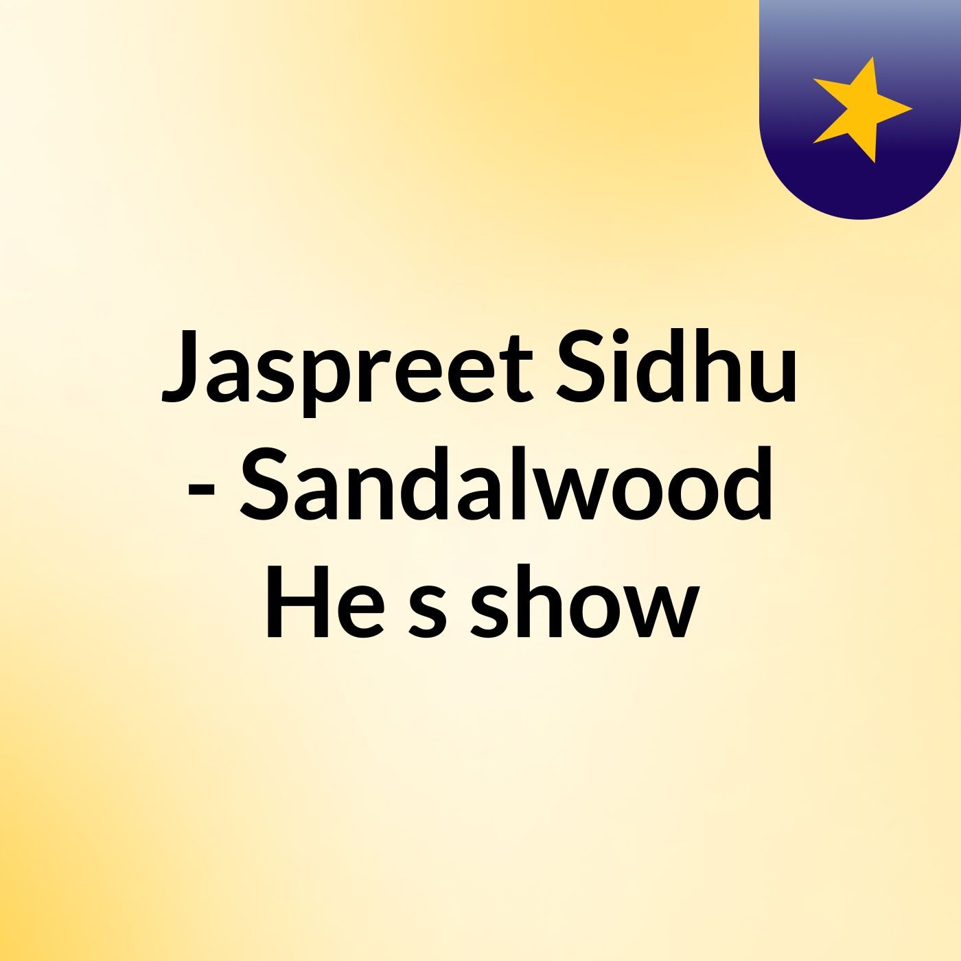 Jaspreet Sidhu - Sandalwood He's show