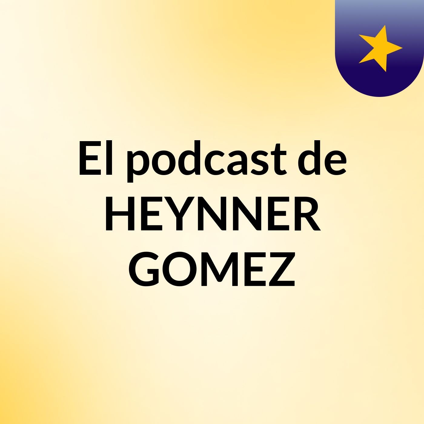 El podcast de HEYNNER GOMEZ