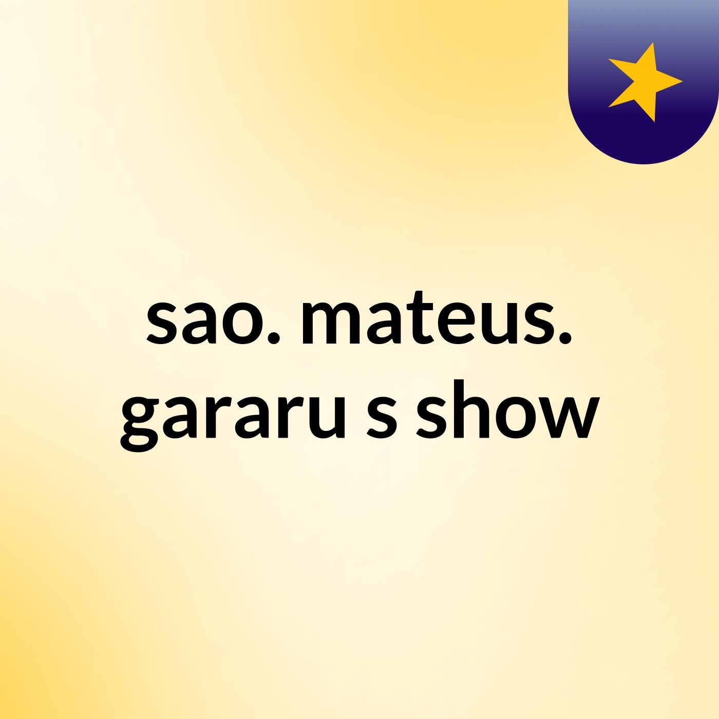 sao. mateus.  gararu's show