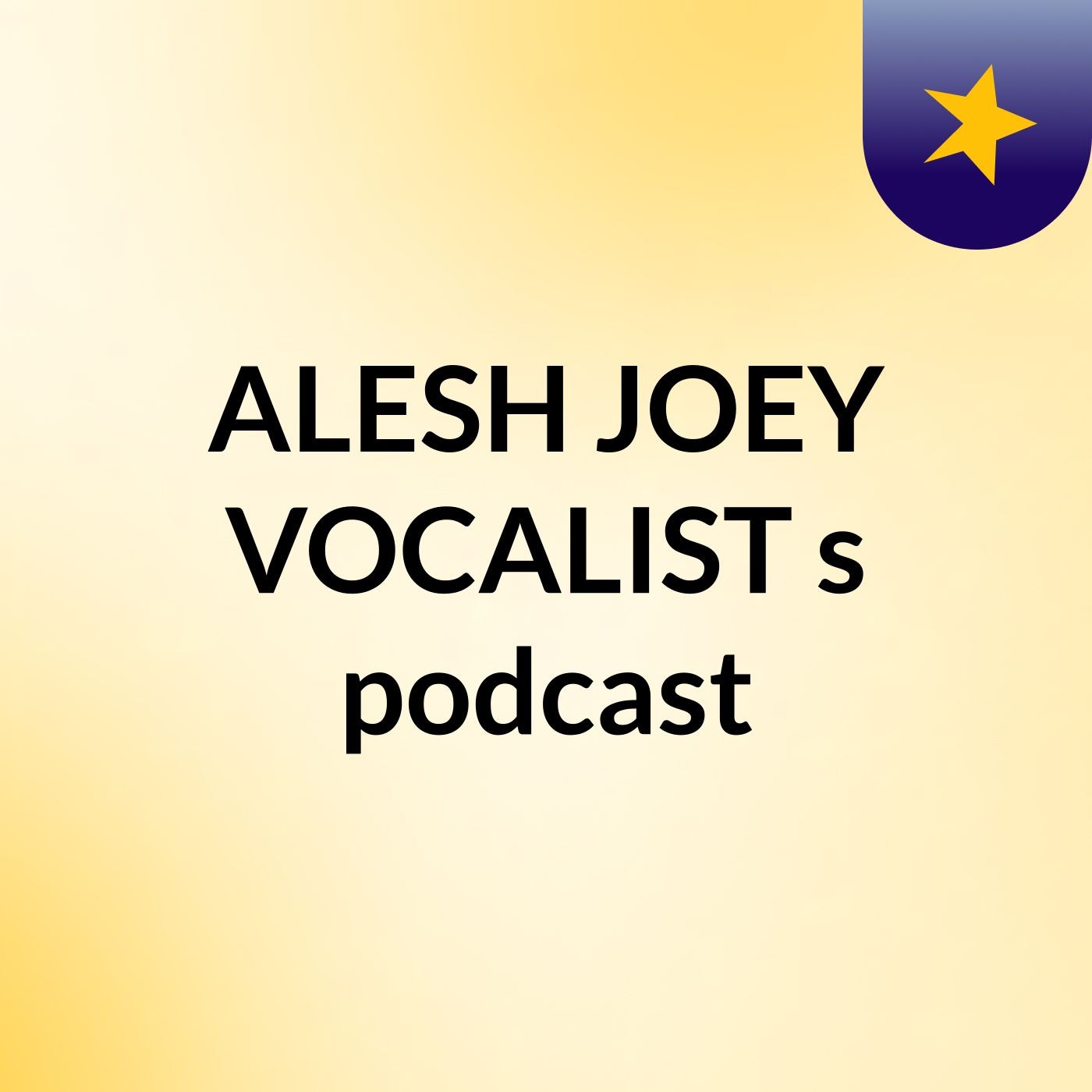 ALESH JOEY VOCALIST's podcast