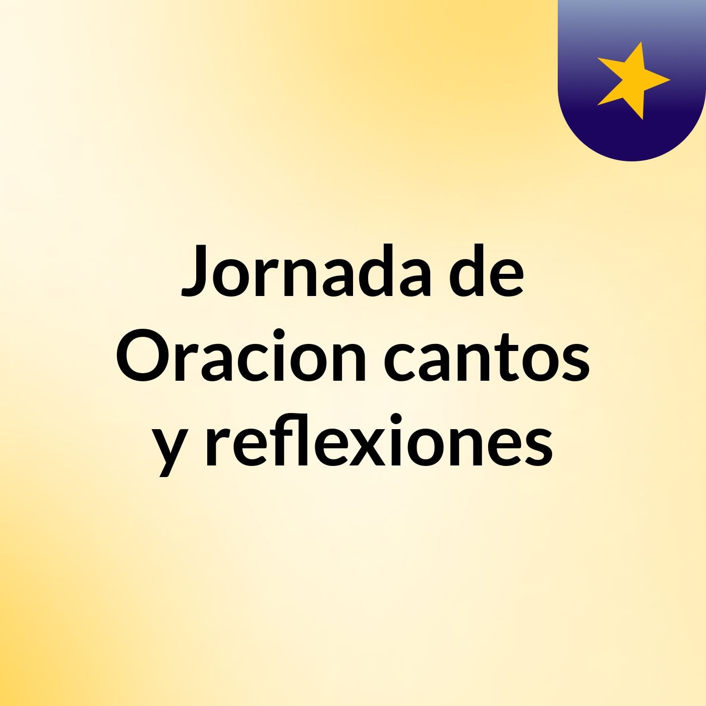 Jornada de Oracion, cantos y reflexiones