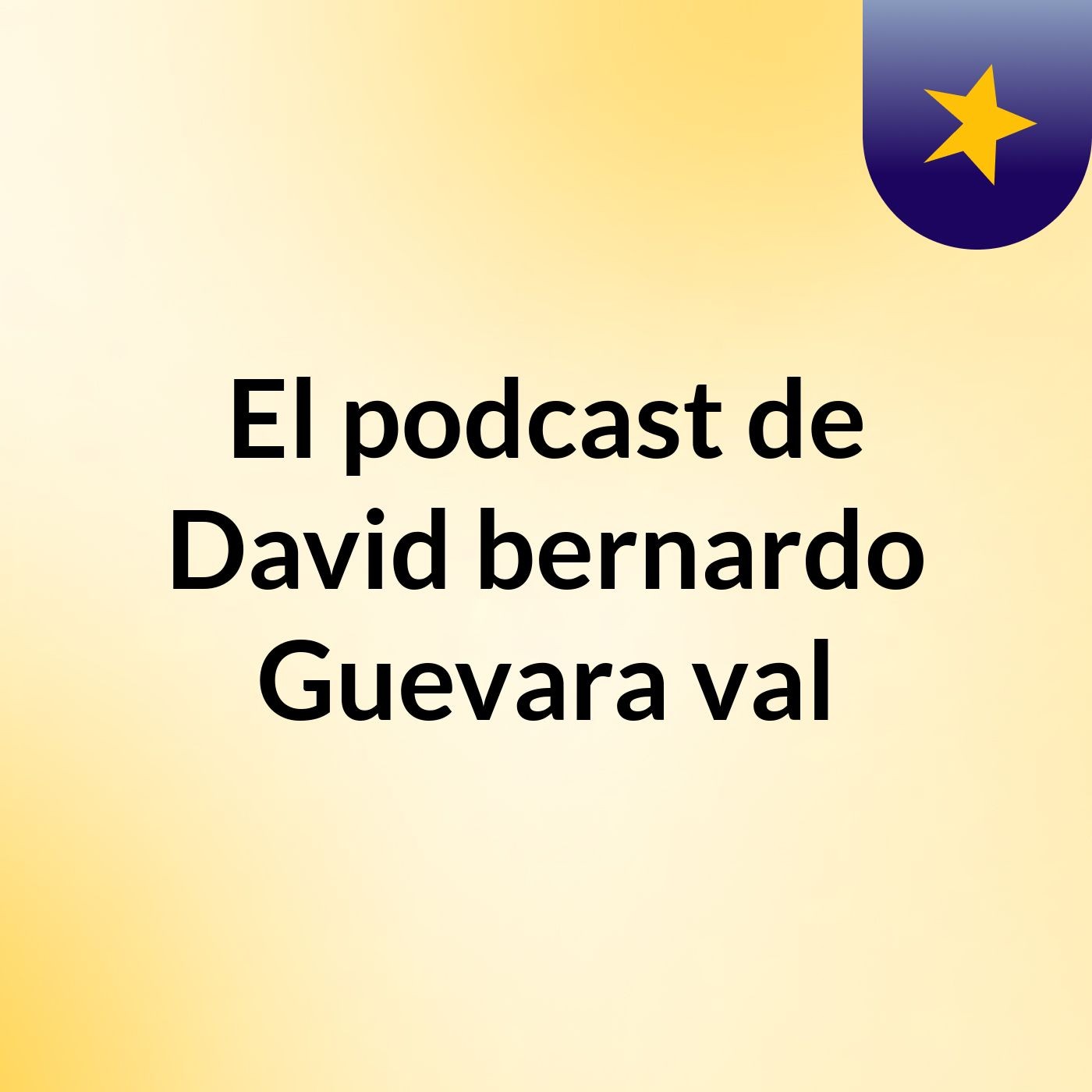 El podcast de David bernardo Guevara val