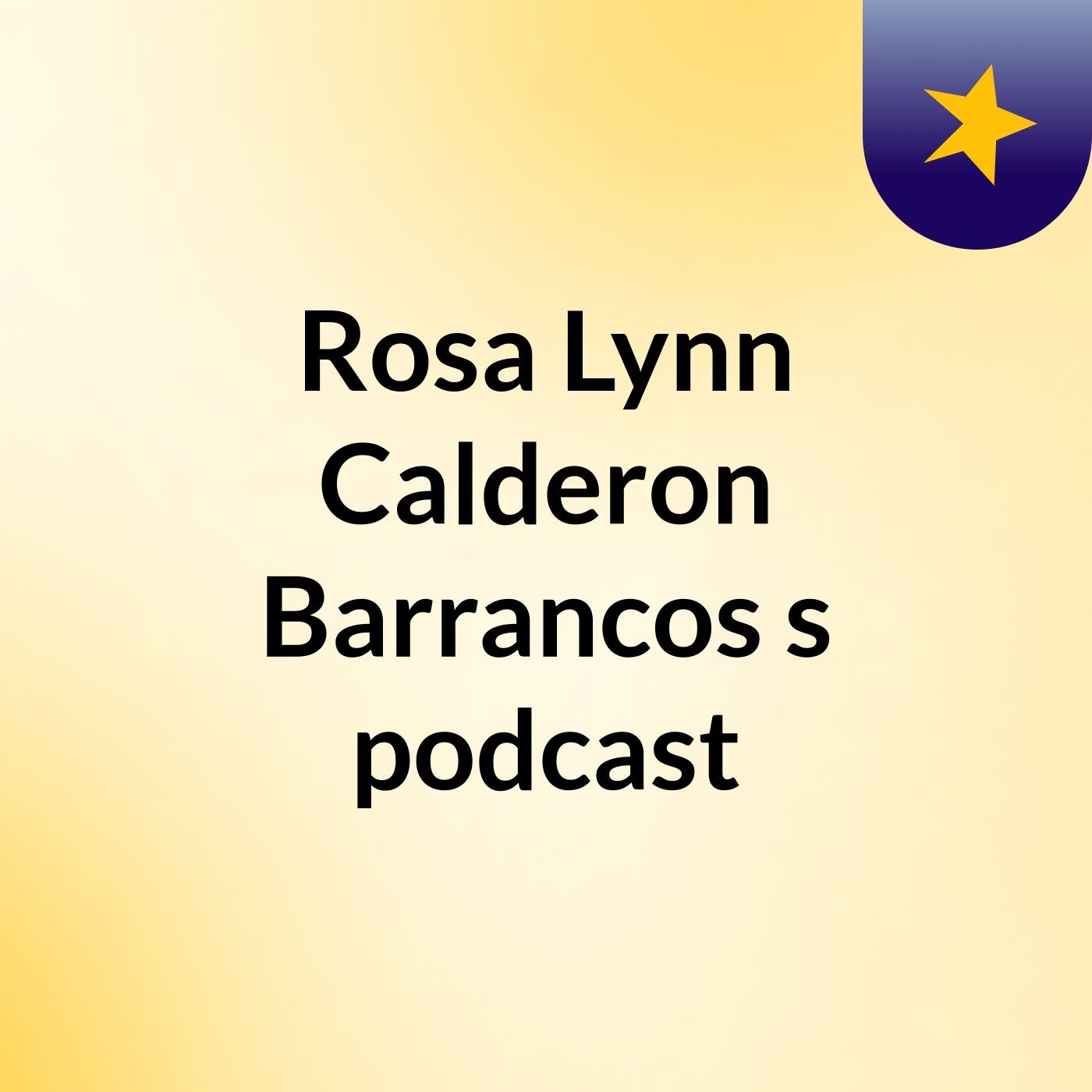 Rosa Lynn Calderon Barrancos's podcast