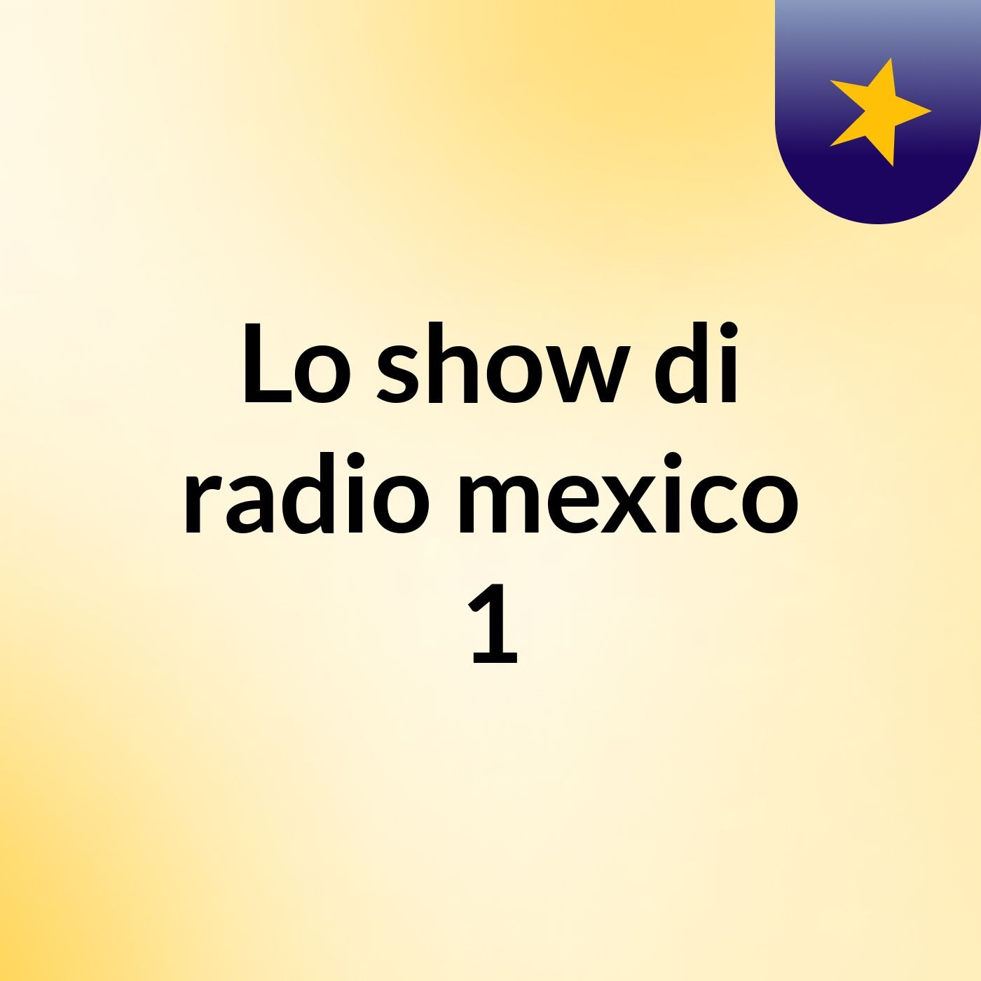 Lo show di radio mexico 1