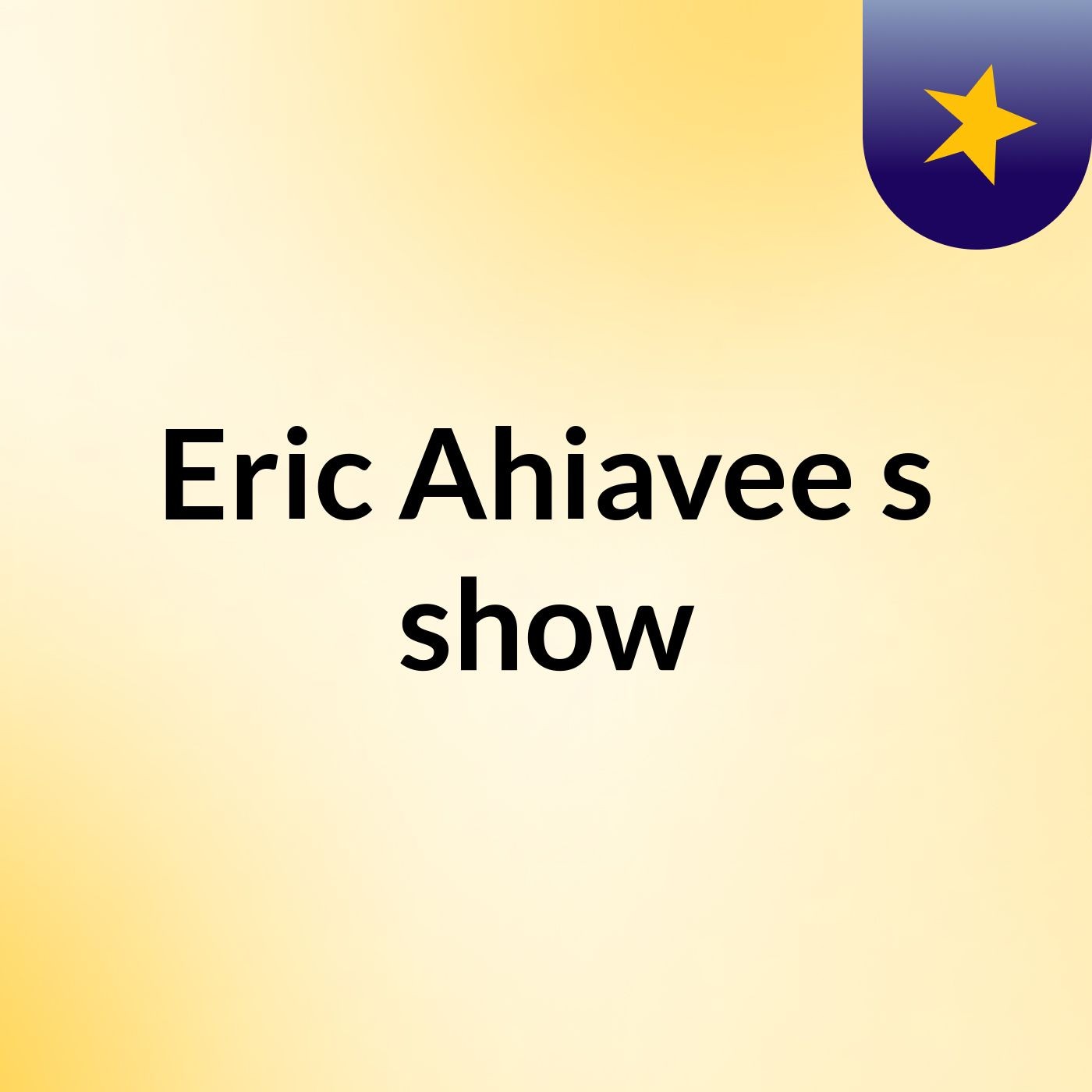 Eric Ahiavee's show podcast artwork
