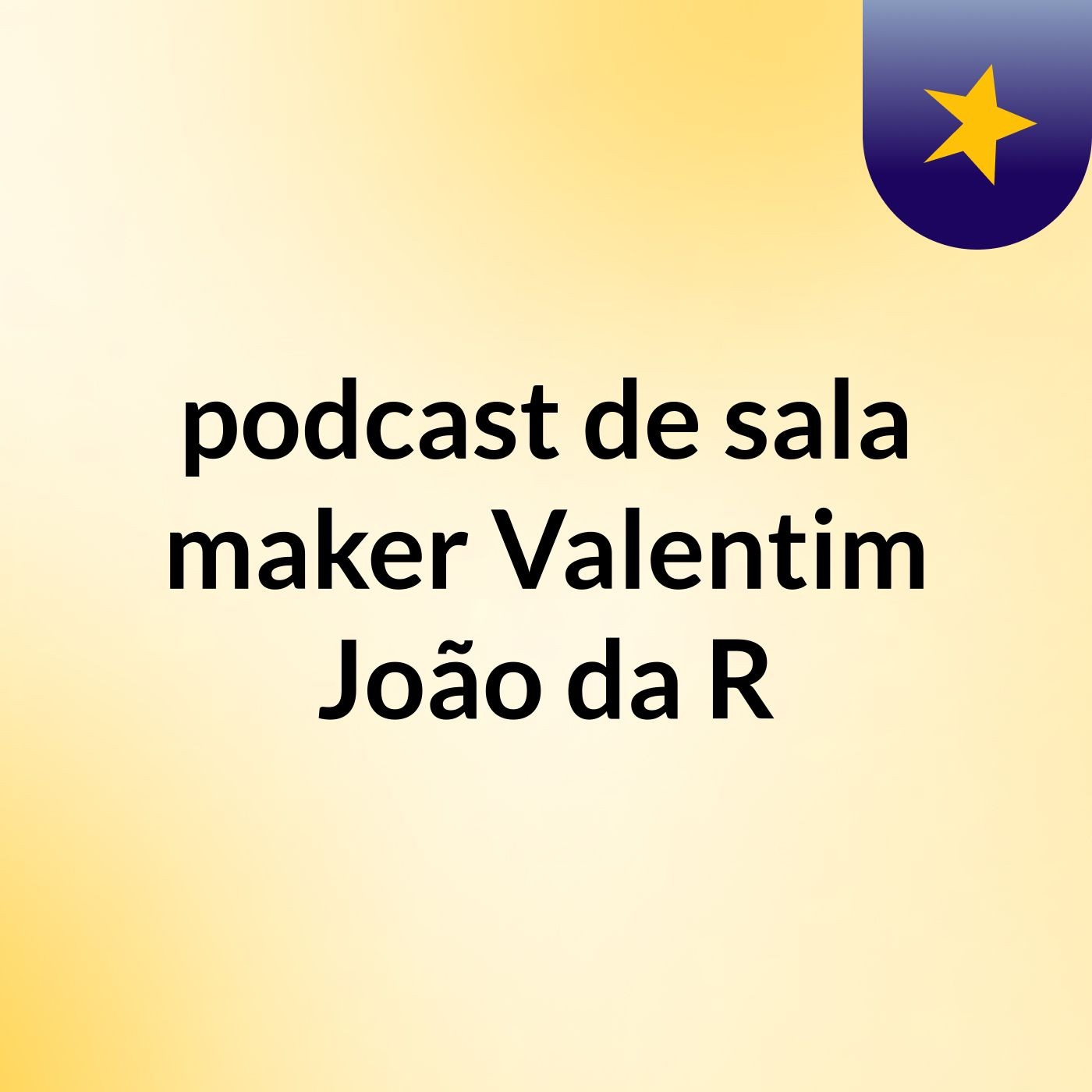podcast de sala maker Valentim João da R podcast artwork
