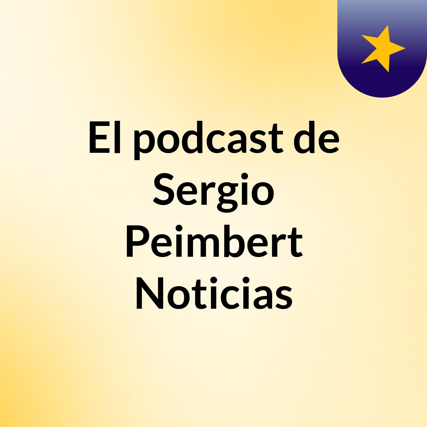 El podcast de Sergio Peimbert Noticias