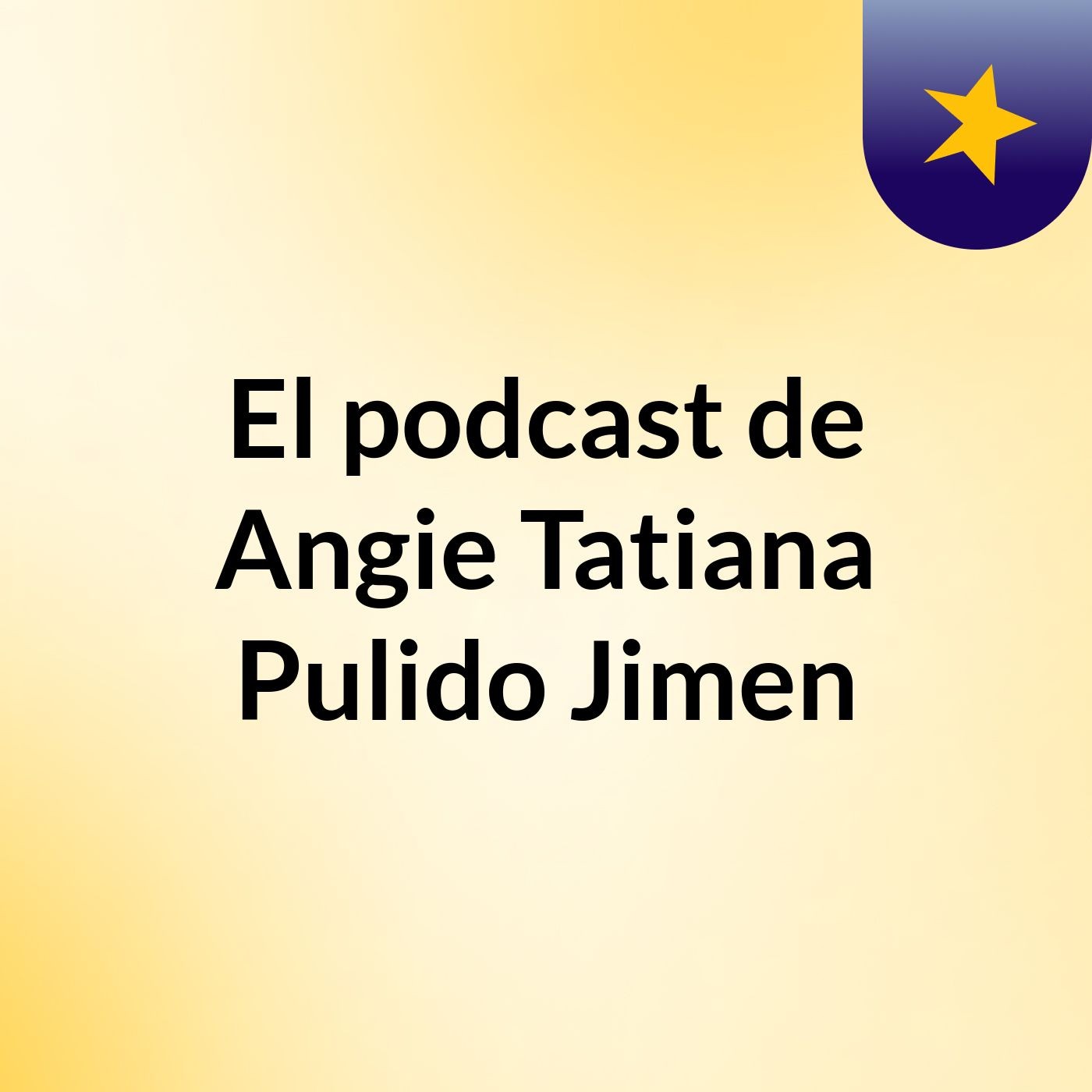 El podcast de Angie Tatiana Pulido Jimen podcast artwork