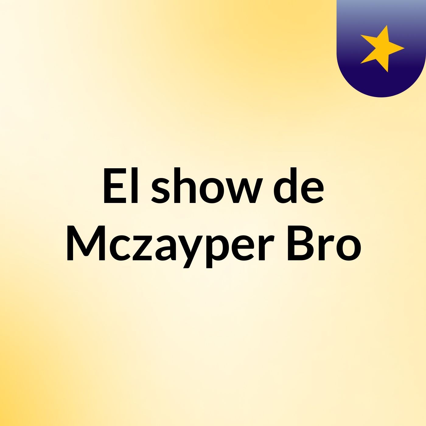El show de Mczayper Bro