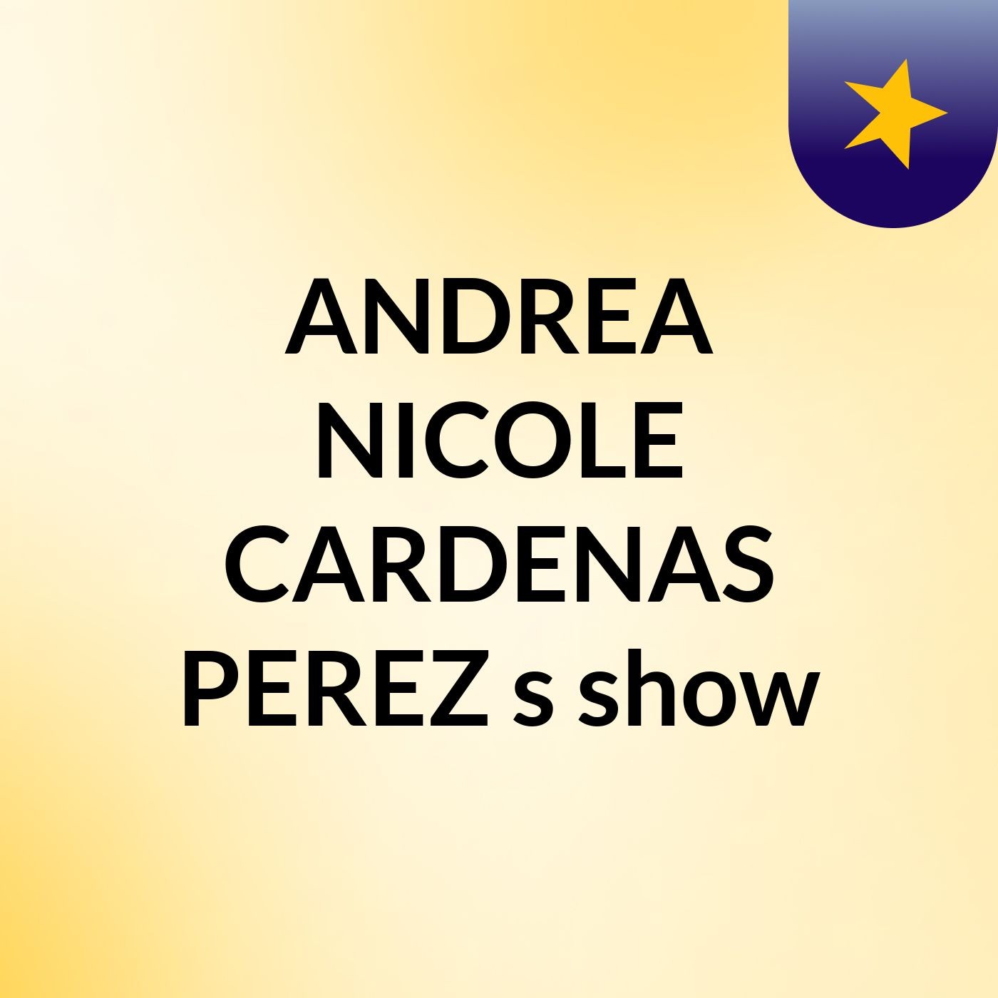 ANDREA NICOLE CARDENAS PEREZ\'s show