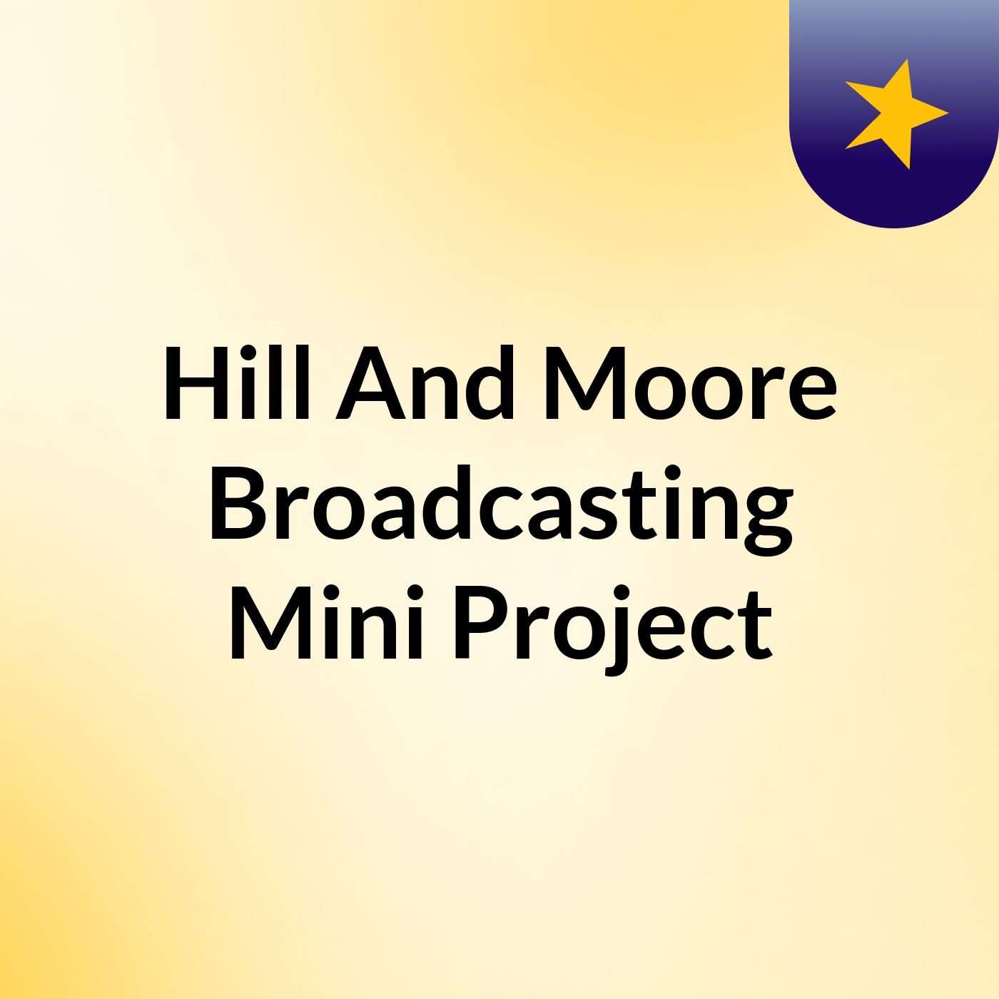 Hill And Moore Broadcasting Mini Project