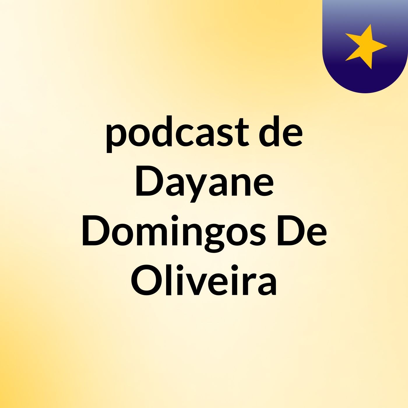 podcast de Dayane Domingos De Oliveira