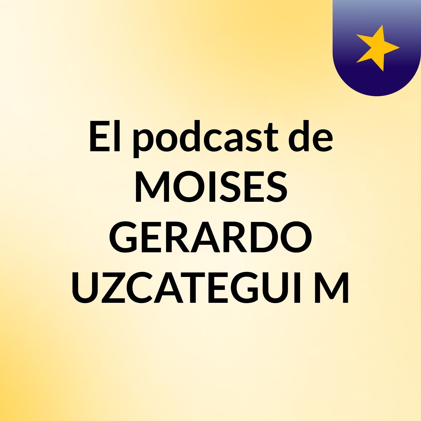 El podcast de MOISES GERARDO UZCATEGUI M podcast artwork