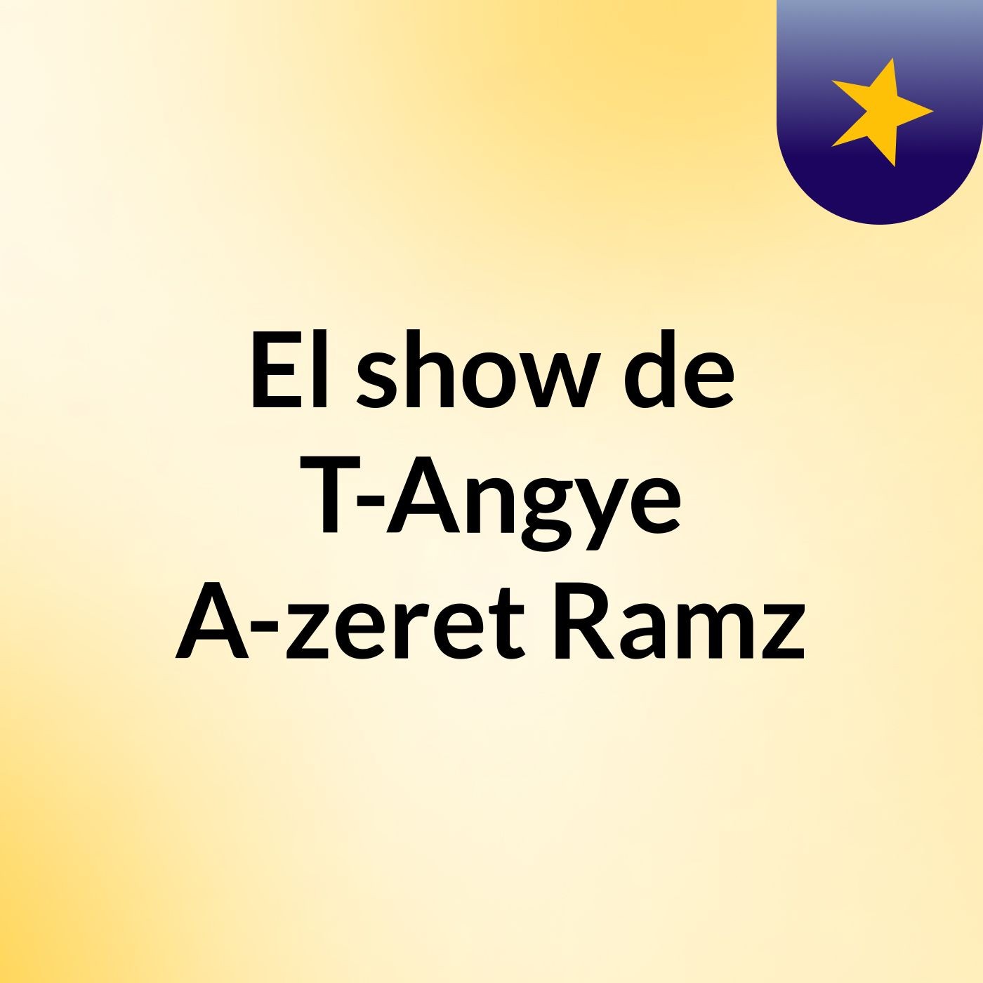 El show de T-Angye A-zeret Ramz