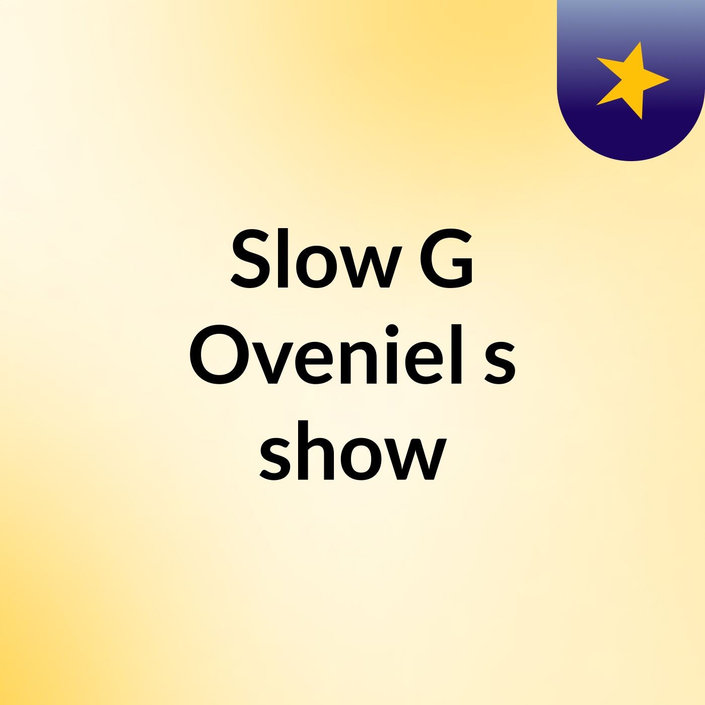 Slow G Oveniel's show