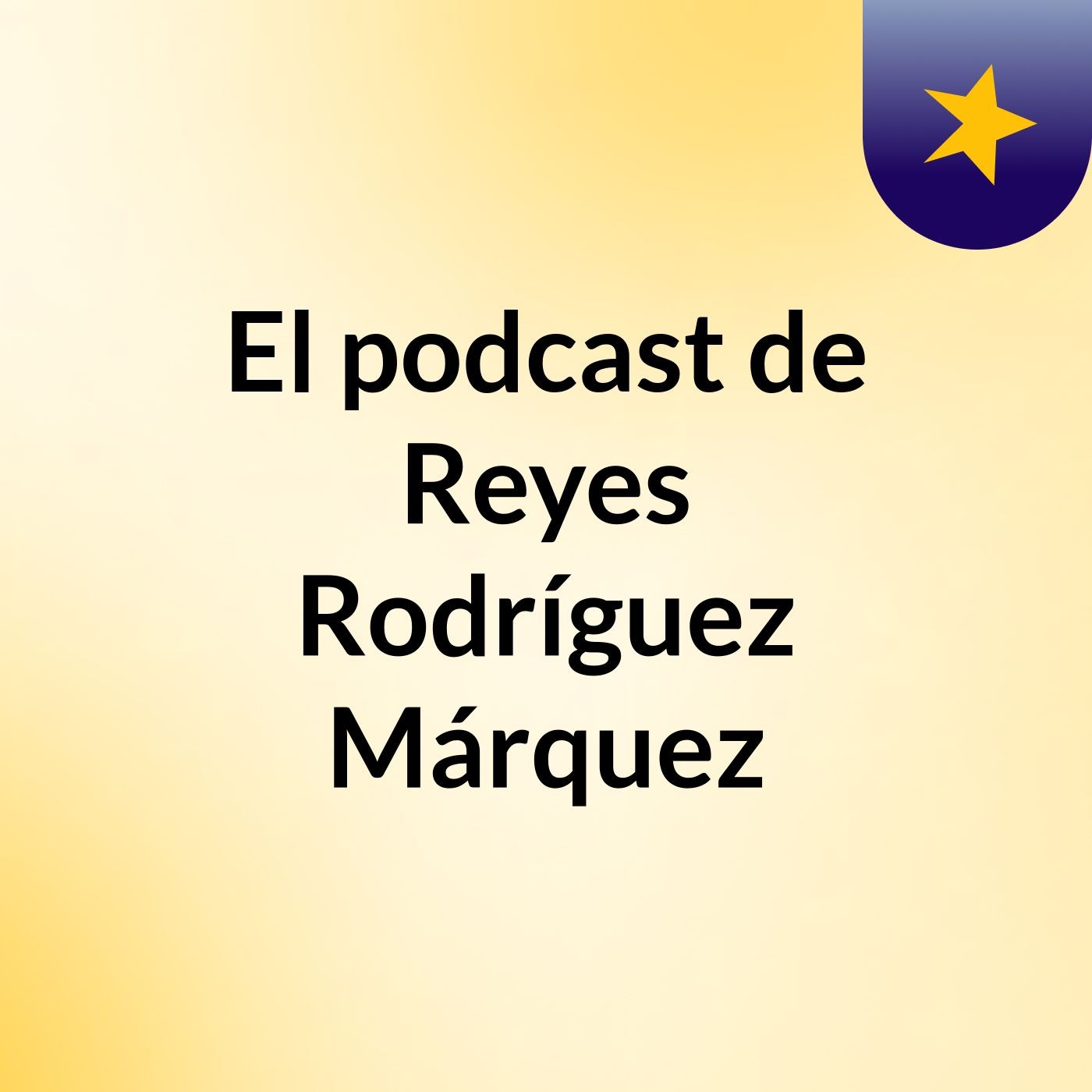 El podcast de Reyes Rodríguez Márquez