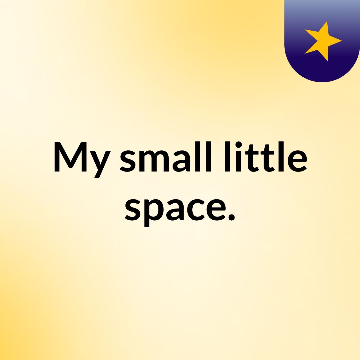 My small little space.
