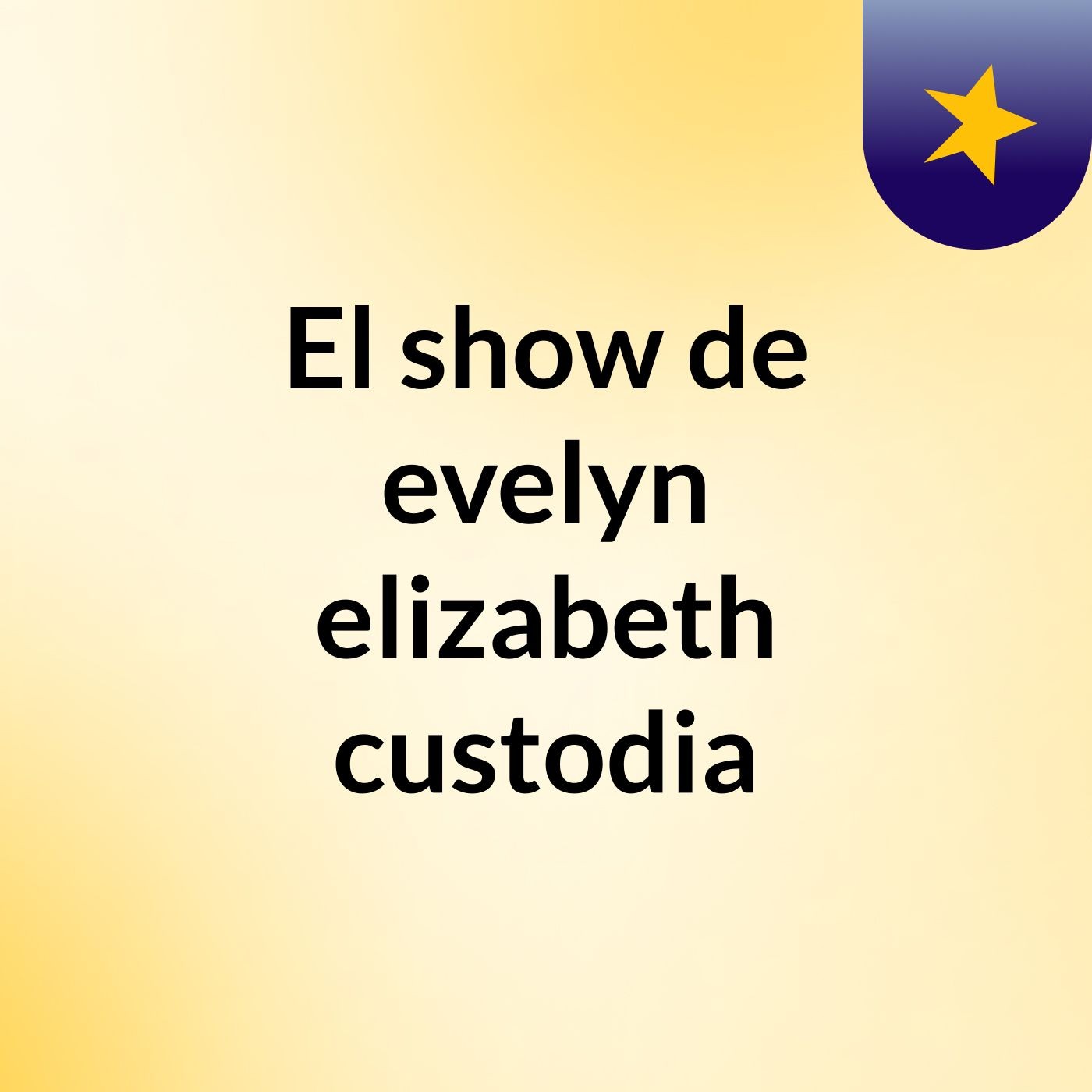 El show de evelyn elizabeth custodia
