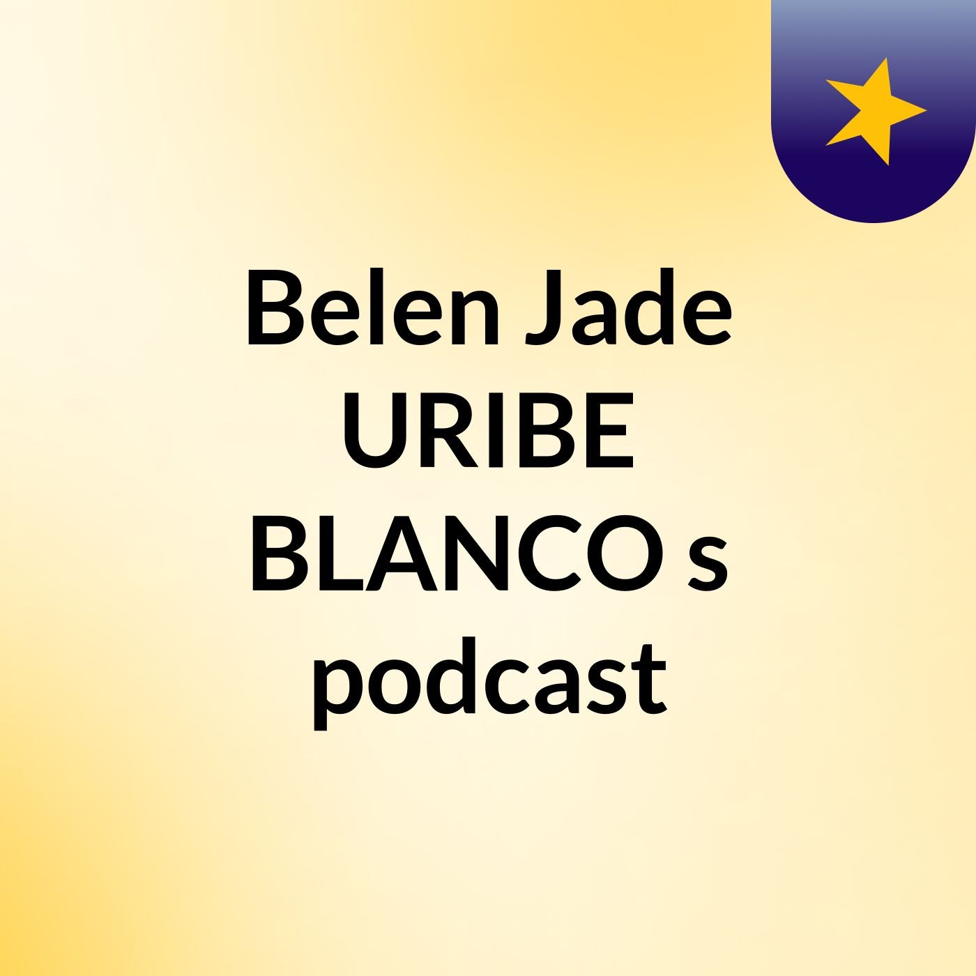 Belen Jade URIBE BLANCO's podcast