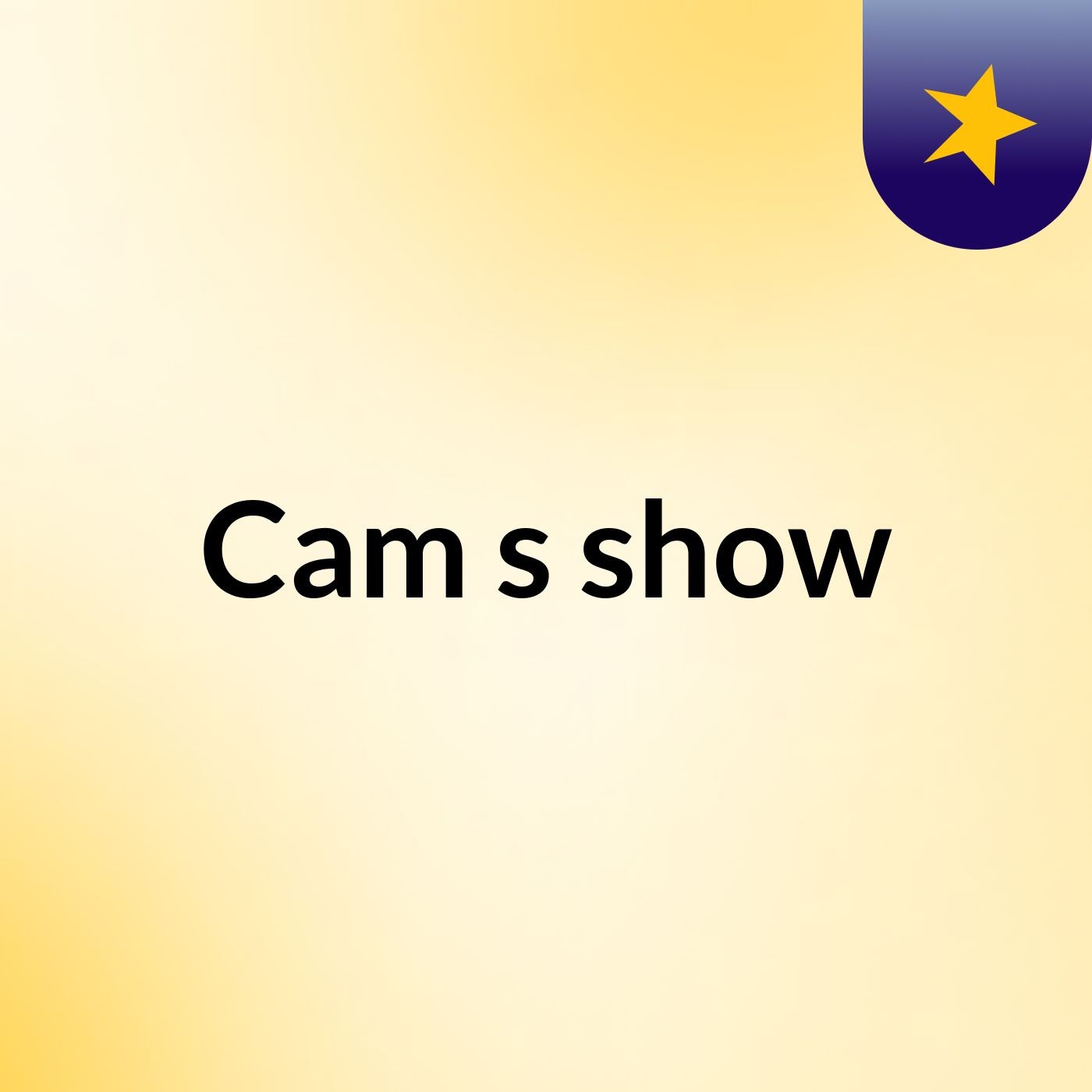 Cam's show