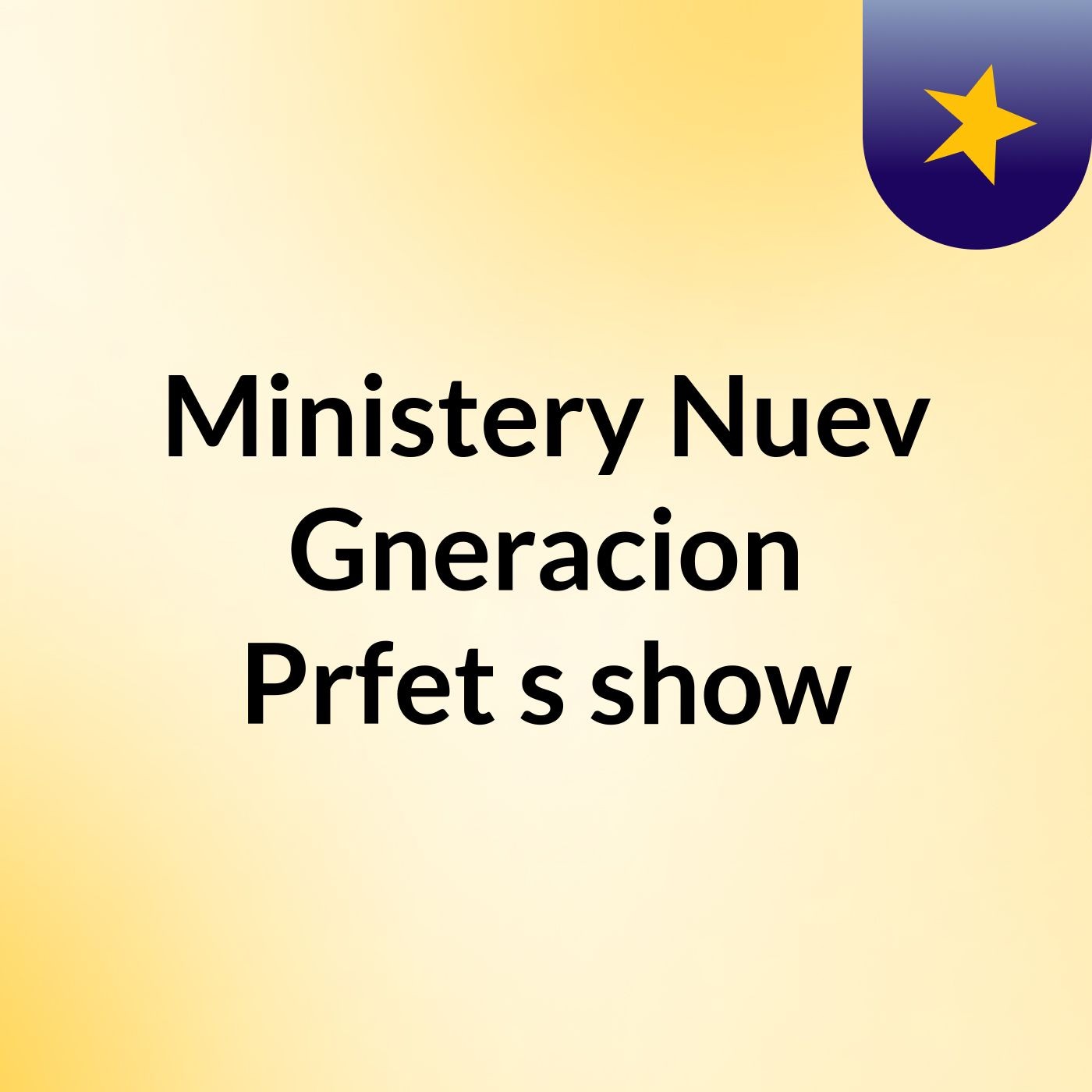 Ministery Nuev Gneracion Prfet's show