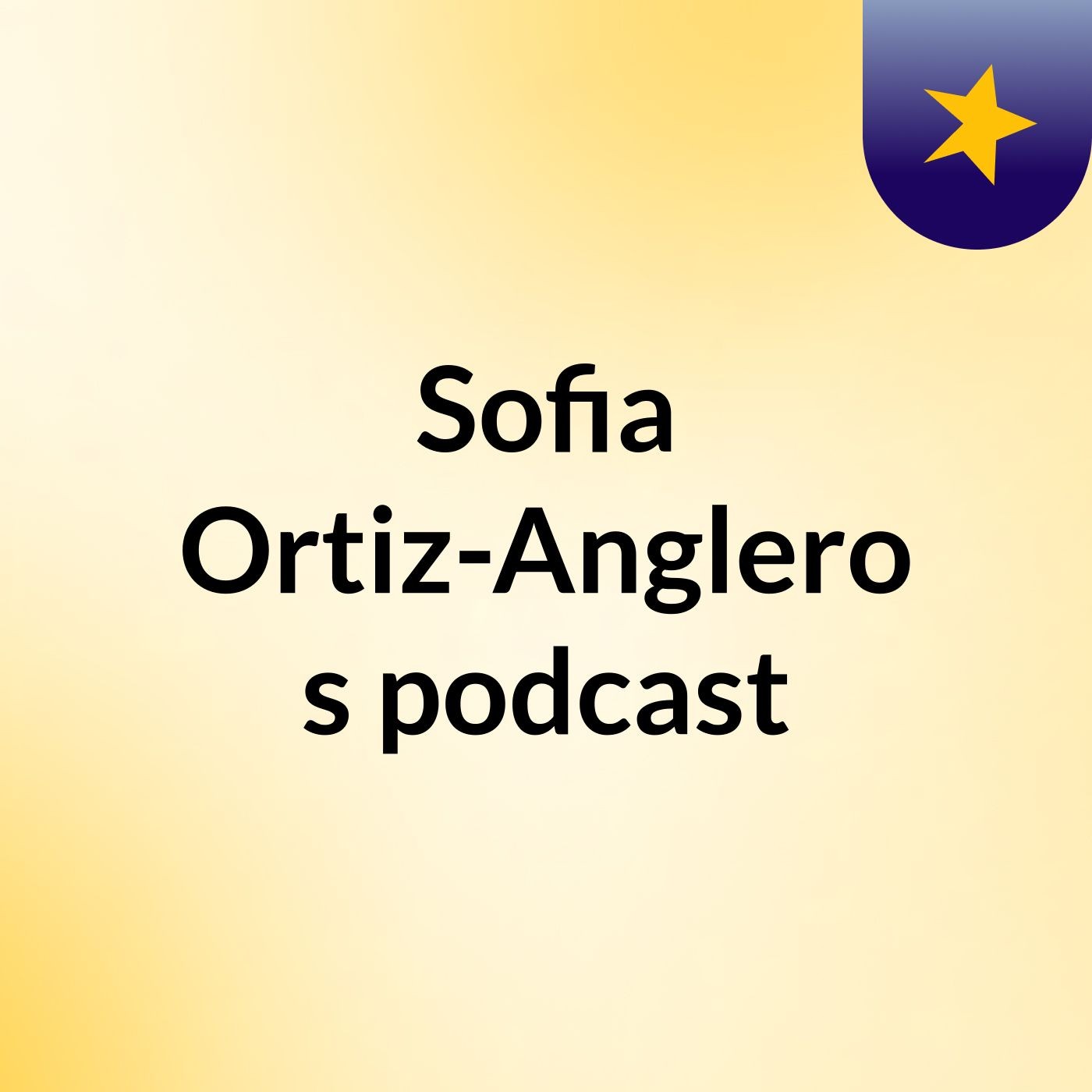 Sofia Ortiz-Anglero's podcast