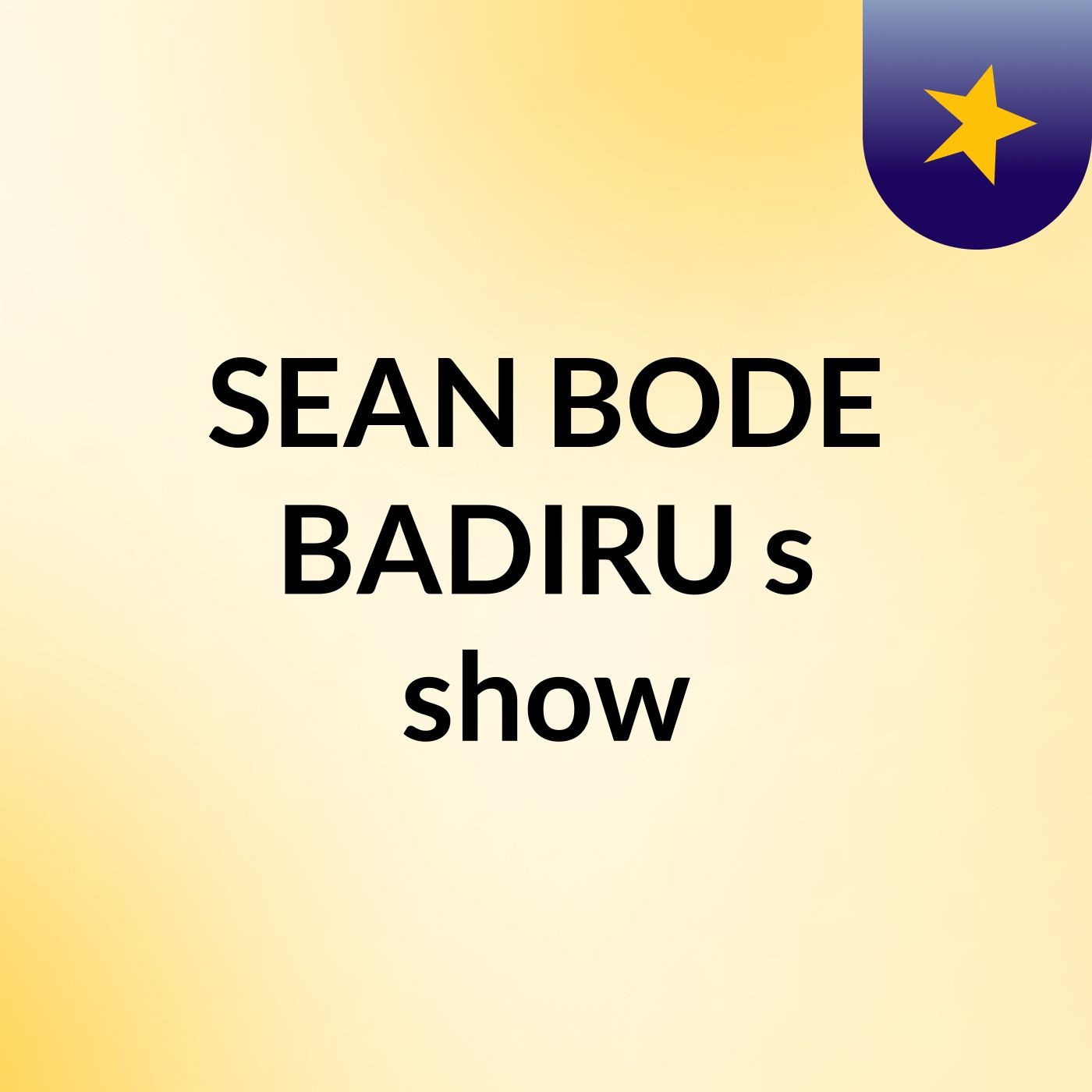 SEAN BODE BADIRU's show
