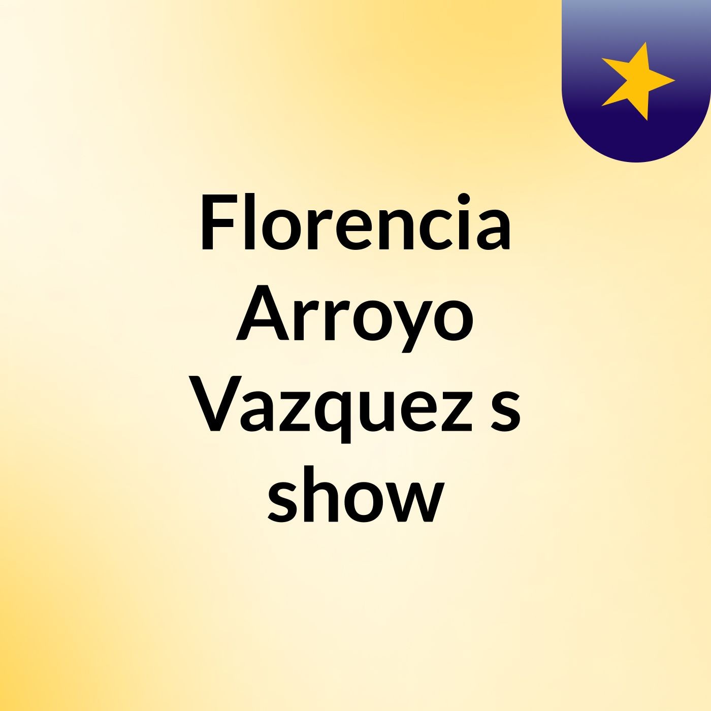 Florencia Arroyo Vazquez's show