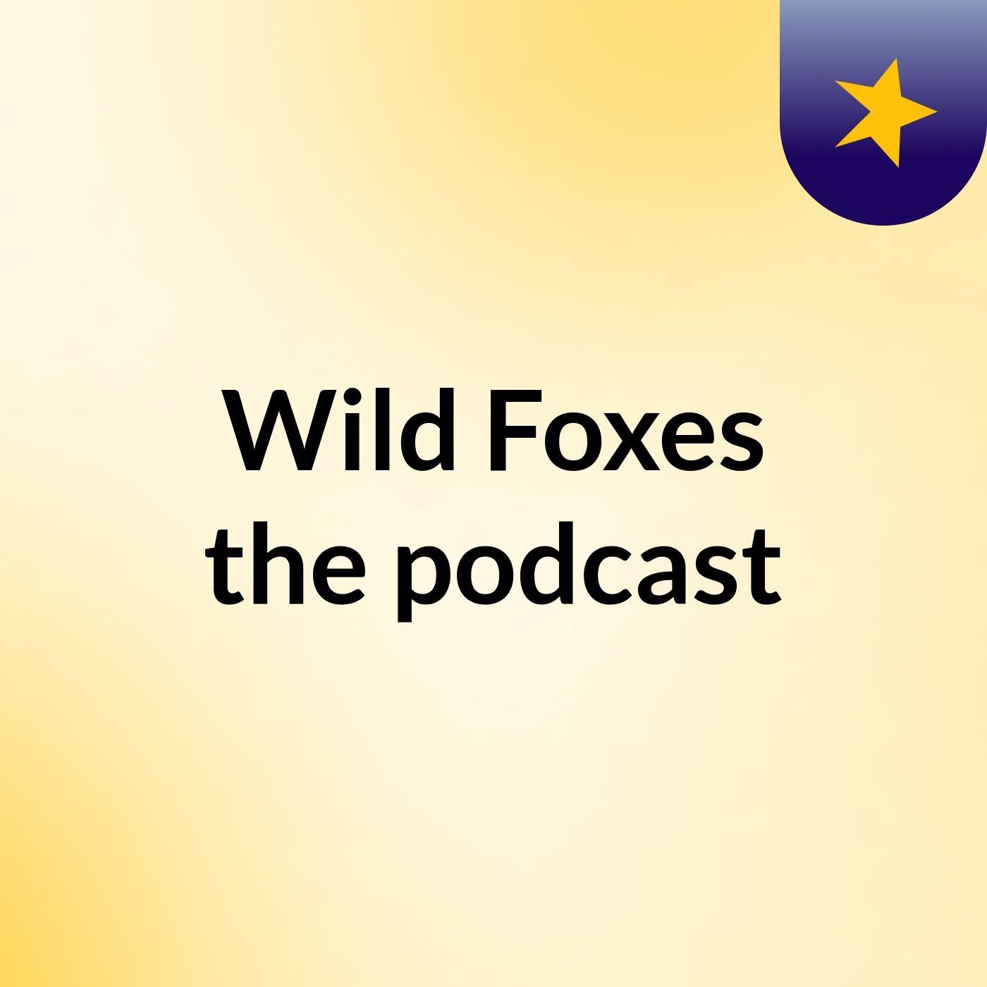 Wild Foxes the podcast