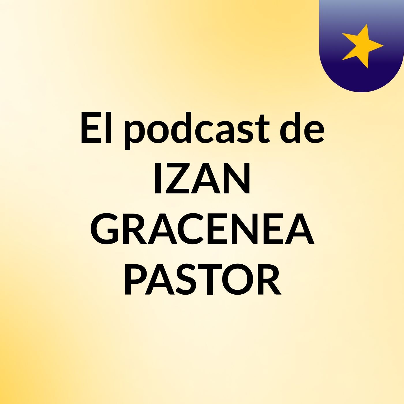 El podcast de IZAN GRACENEA PASTOR