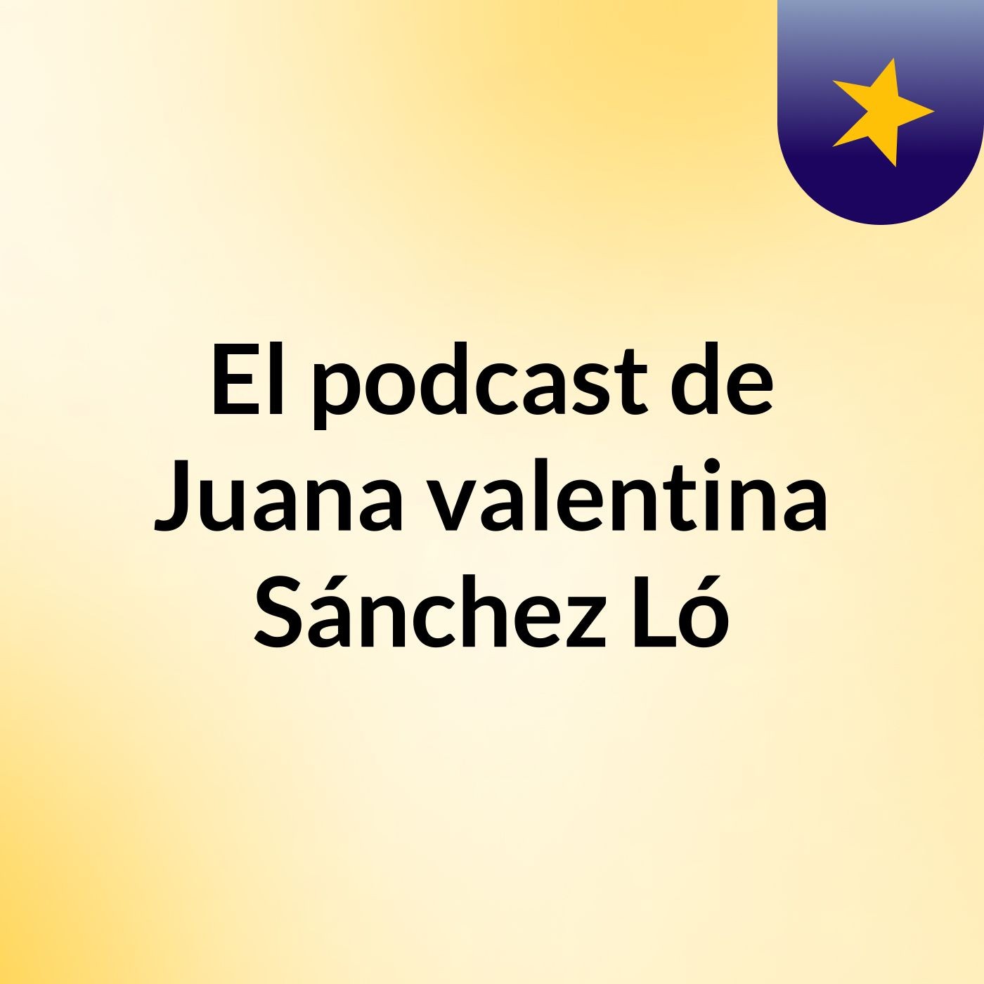 El podcast de Juana valentina Sánchez Ló