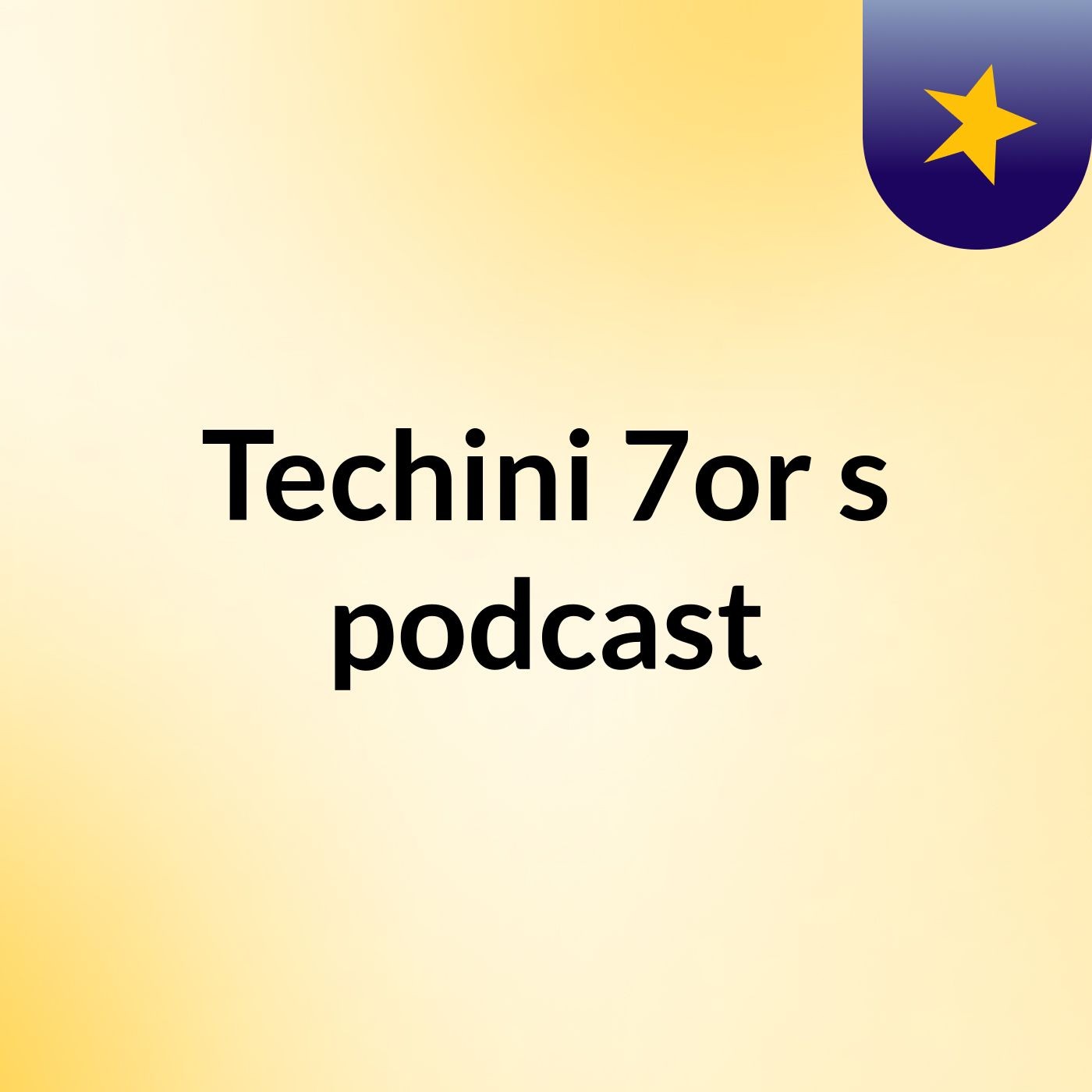 Techini 7or's podcast