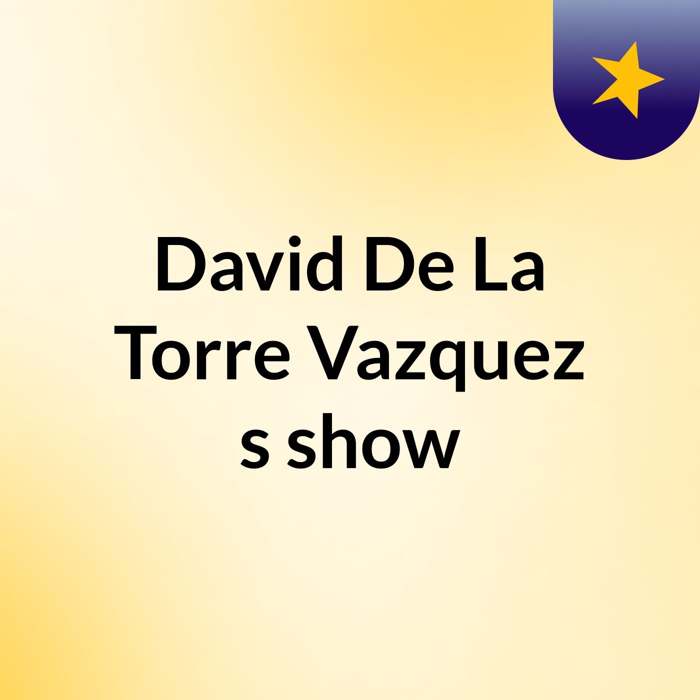David De La Torre Vazquez's show