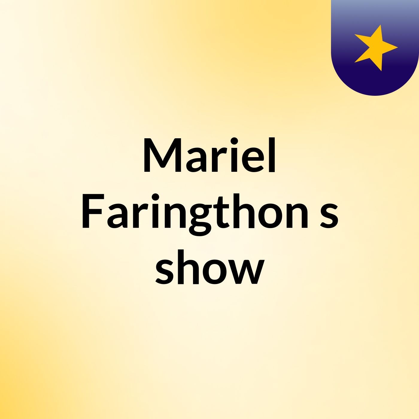 Mariel Faringthon's show