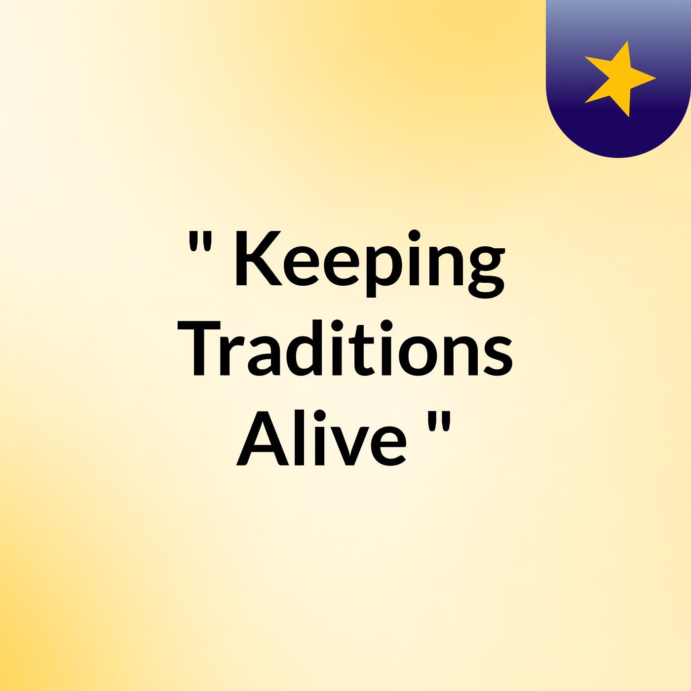 " Keeping Traditions Alive "