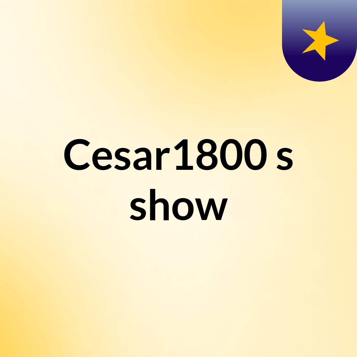 Cesar1800's show
