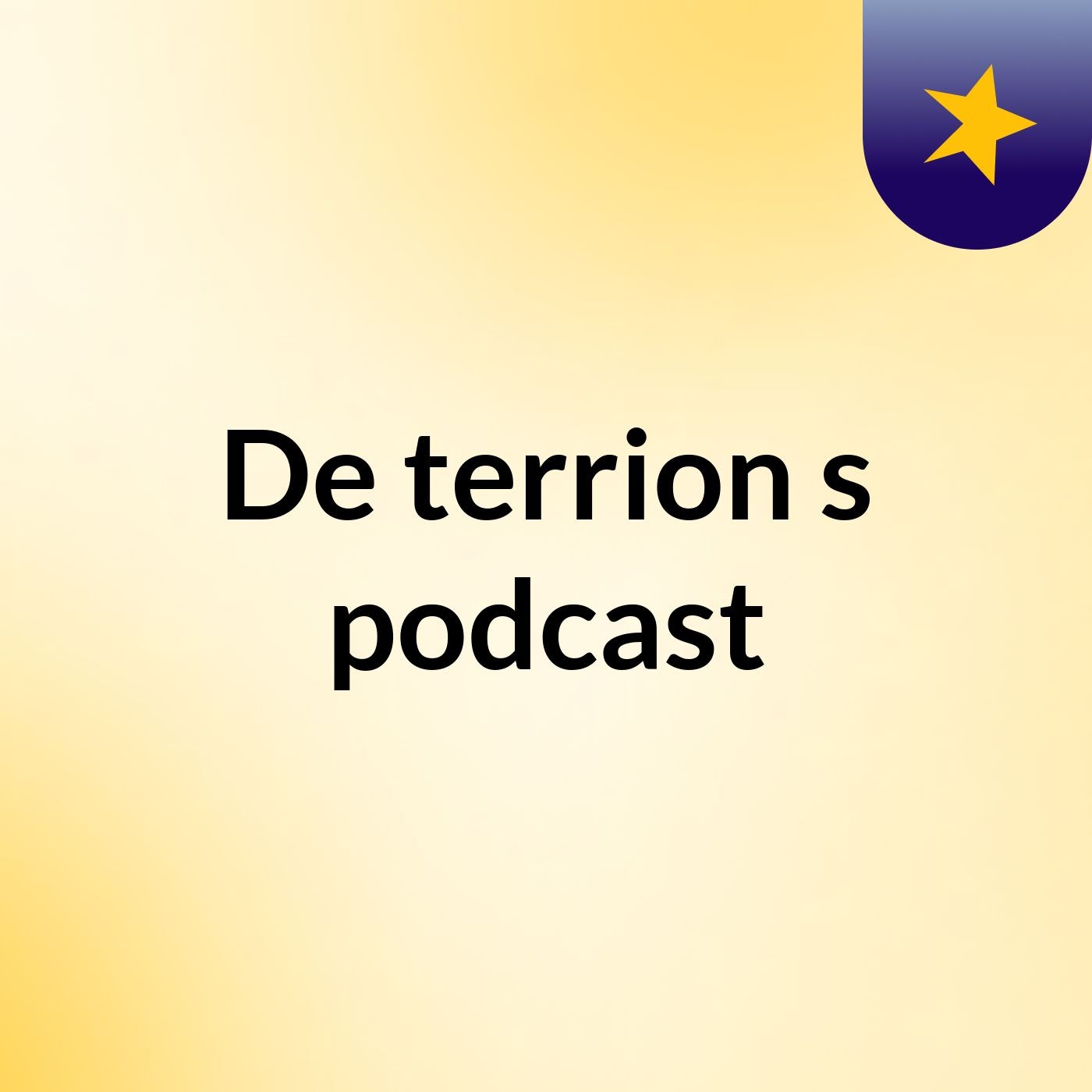 De'terrion's podcast