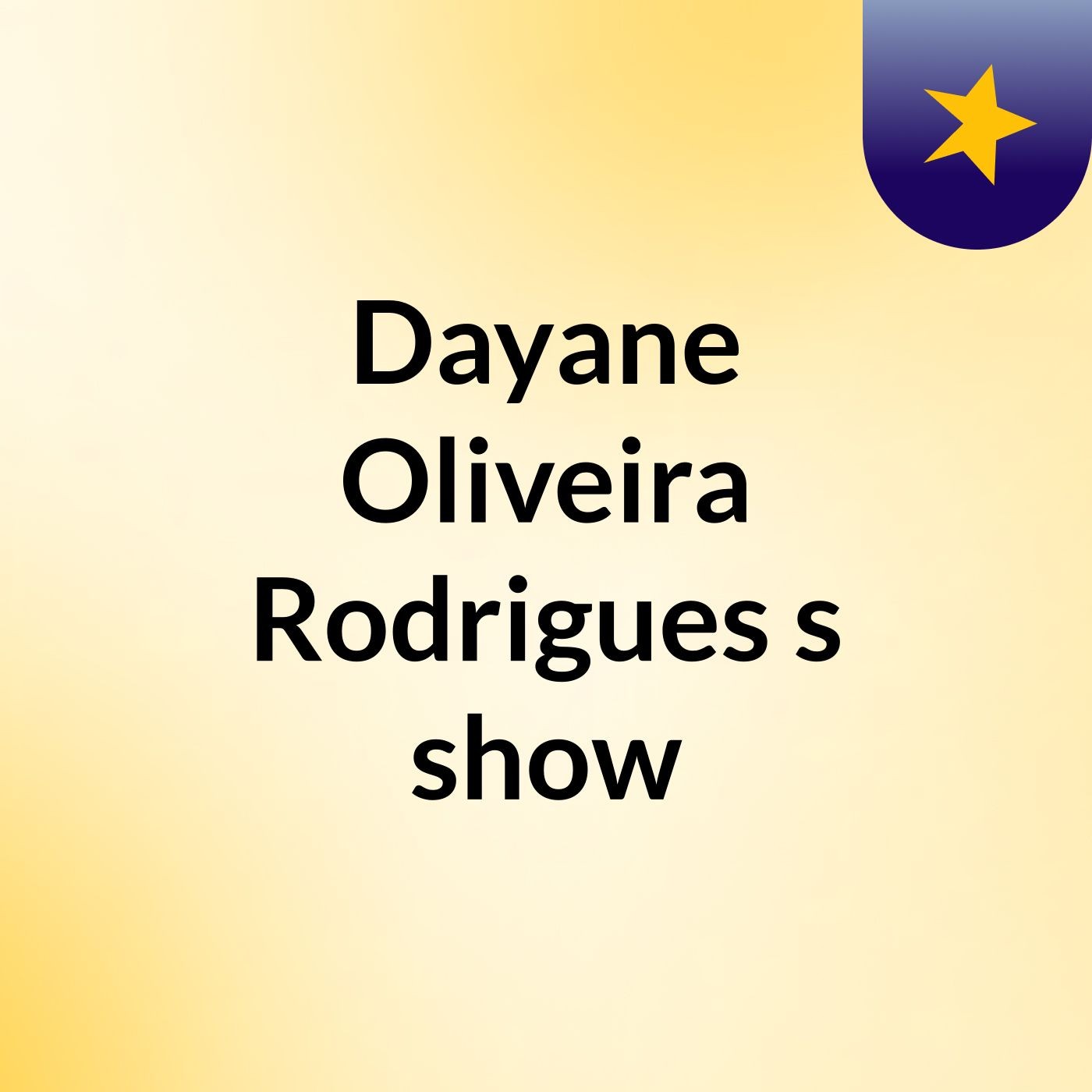 Dayane Oliveira Rodrigues's show