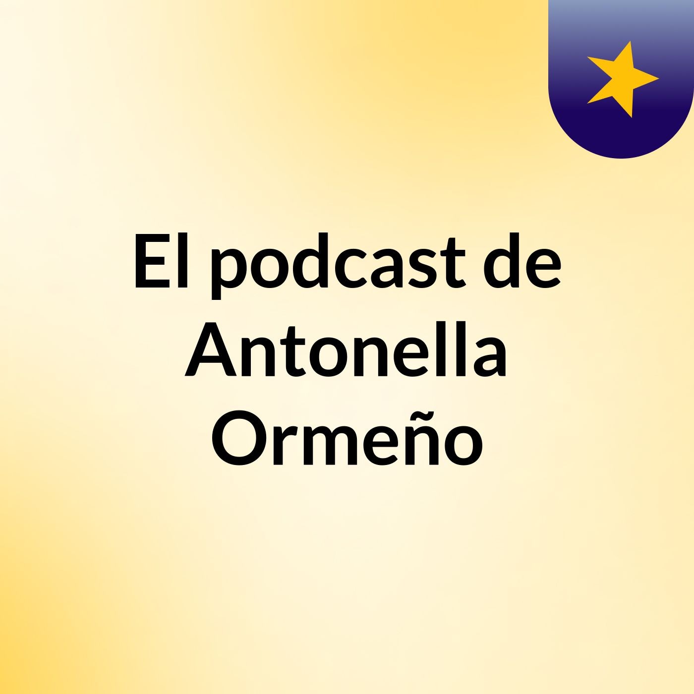 El podcast de Antonella Ormeño