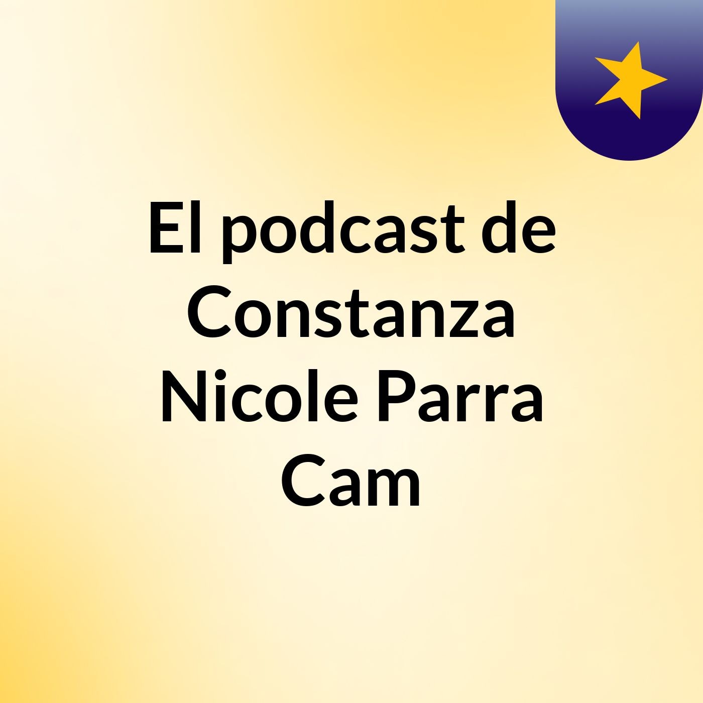 El podcast de Constanza Nicole Parra Cam